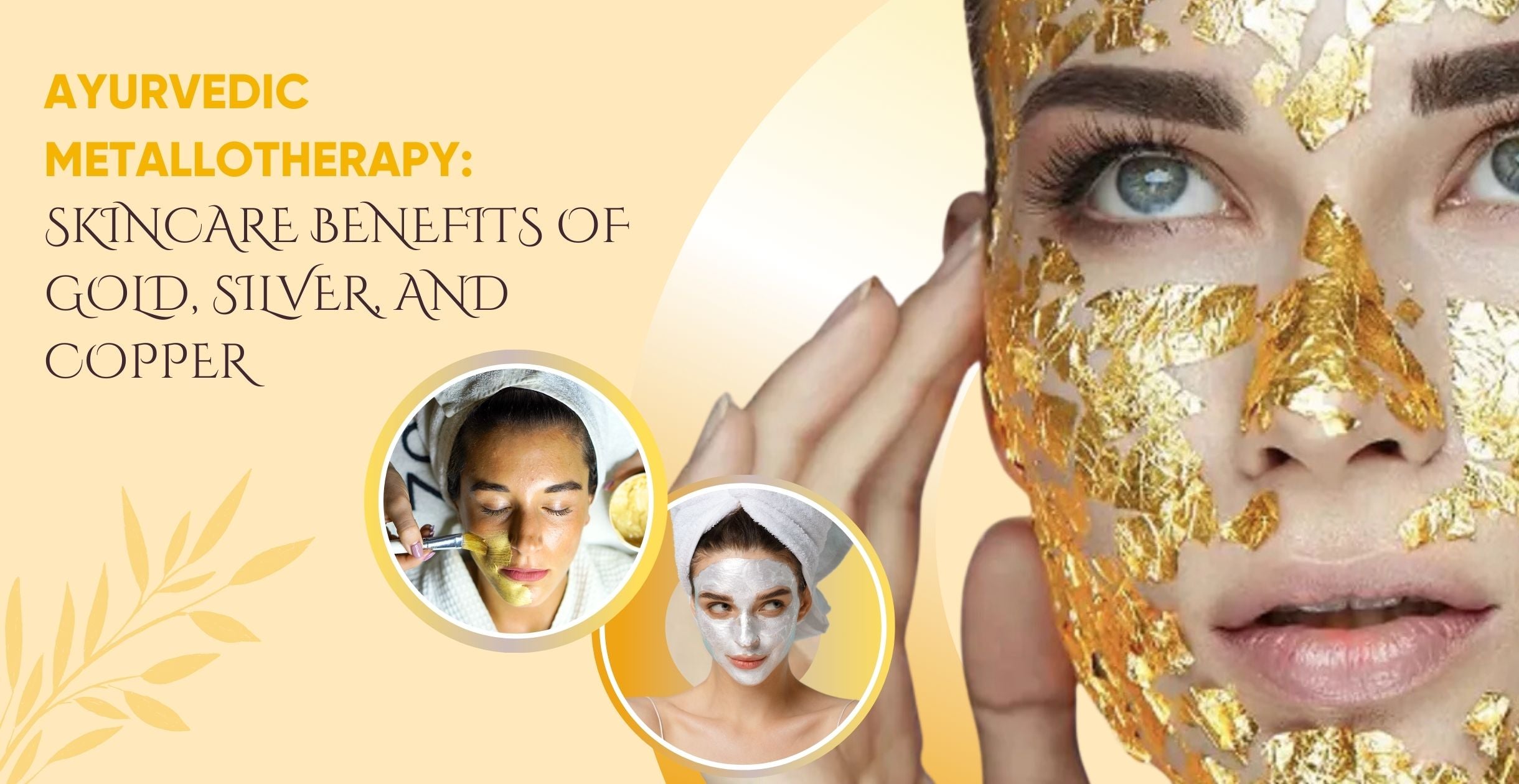 Ayurvedic Metallotherapy: Skincare Benefits of Gold, Silver, and Copper