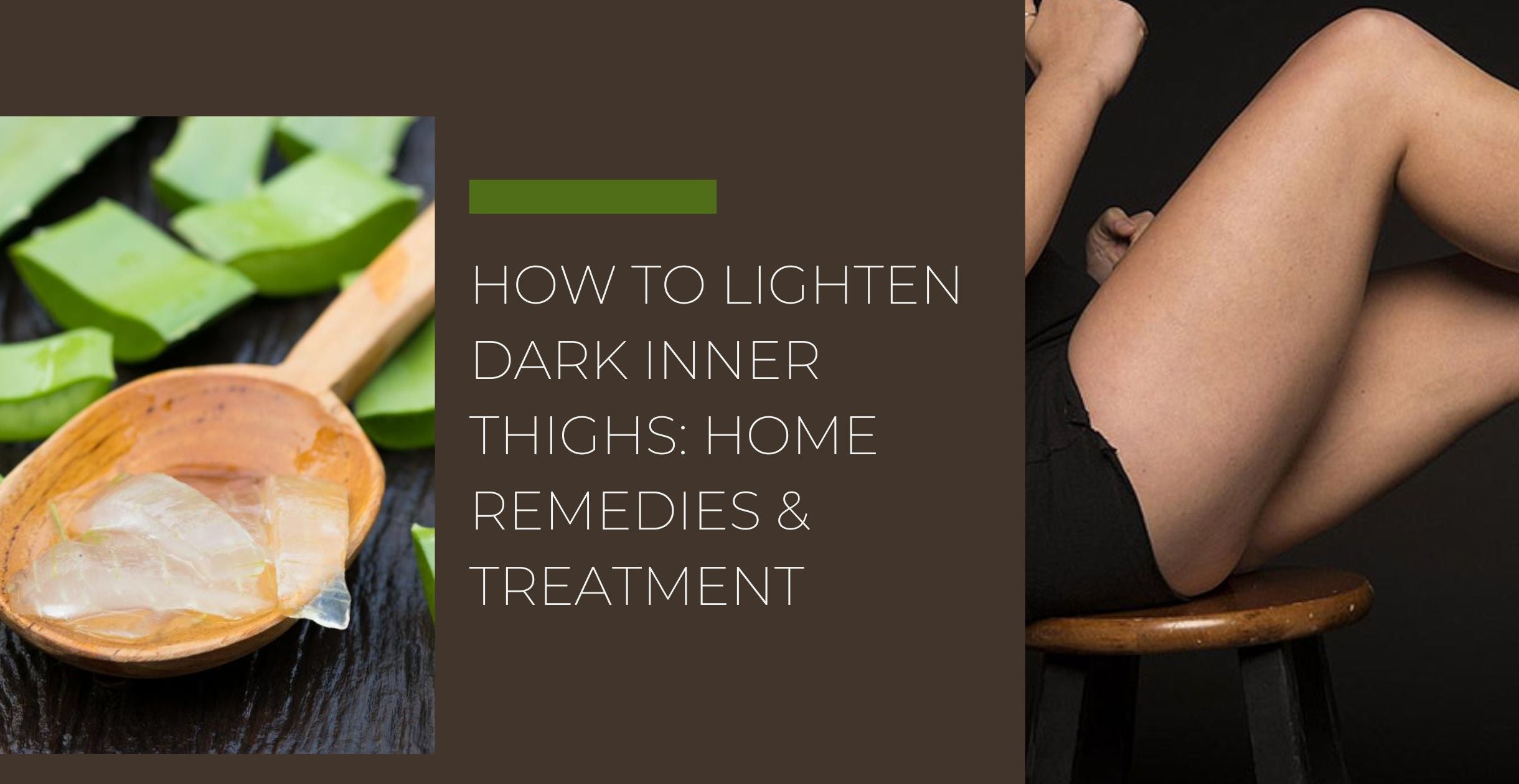 How to lighten dark inner thighs