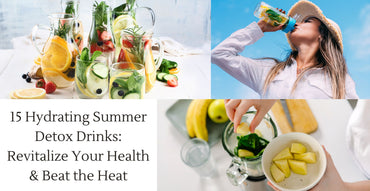 15 Hydrating Summer Detox Drinks: Revitalize Your Health & Beat the Heat
