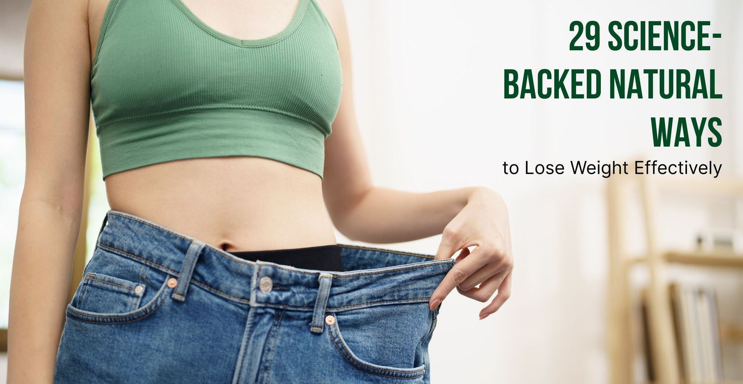 29 Science-Backed Natural Ways to Lose Weight Effectively