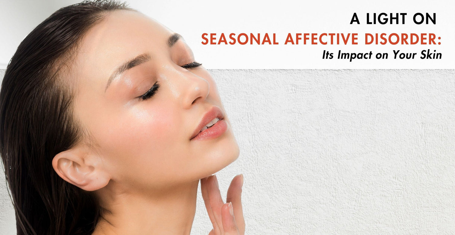 A Light on Seasonal Affective Disorder: Its Impact on Your Skin
