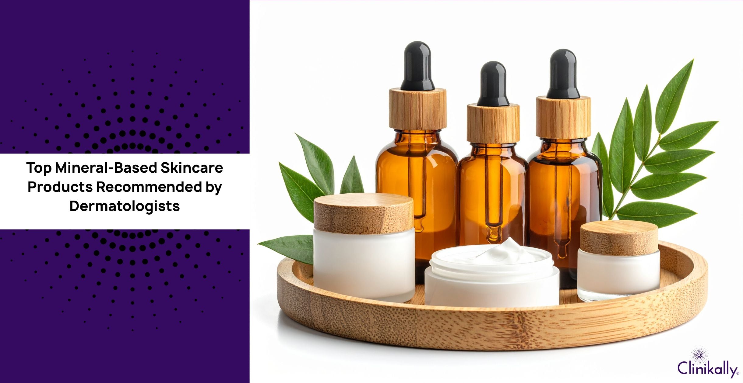 Top Mineral-Based Skincare Products Recommended by Dermatologists