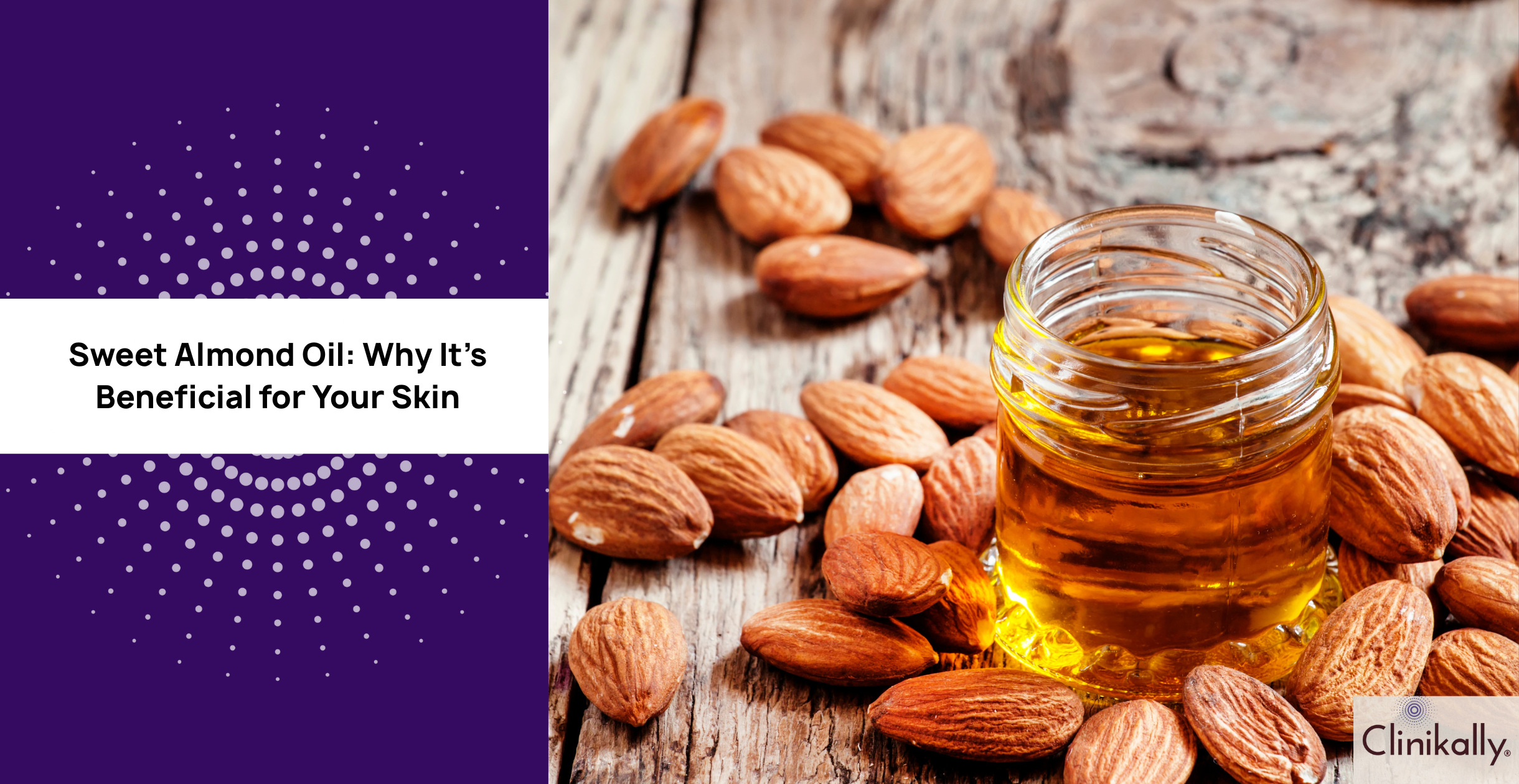 Sweet Almond Oil: Why It’s Beneficial for Your Skin