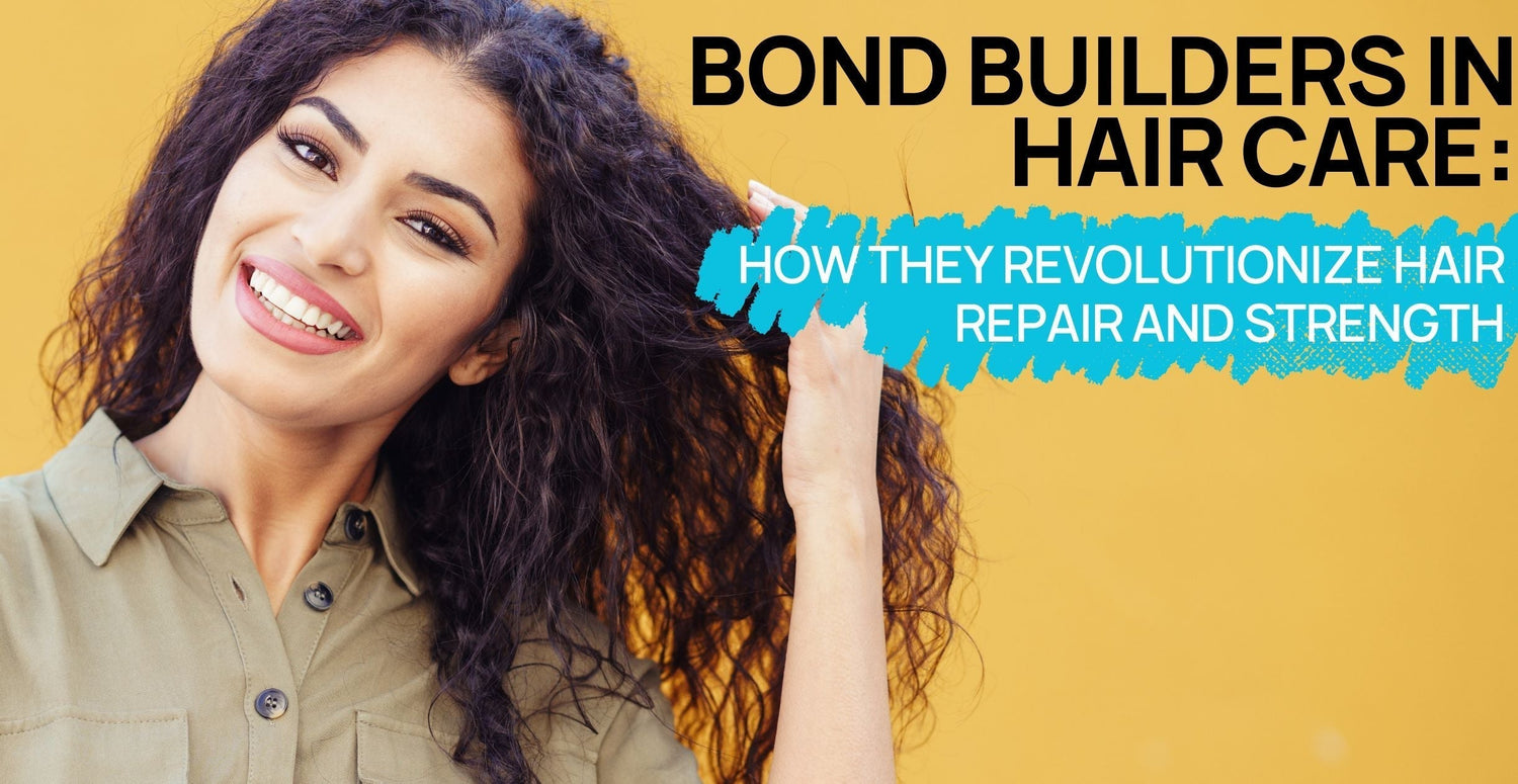 Bond Builders in Hair Care: How They Revolutionize Hair Repair and Strength