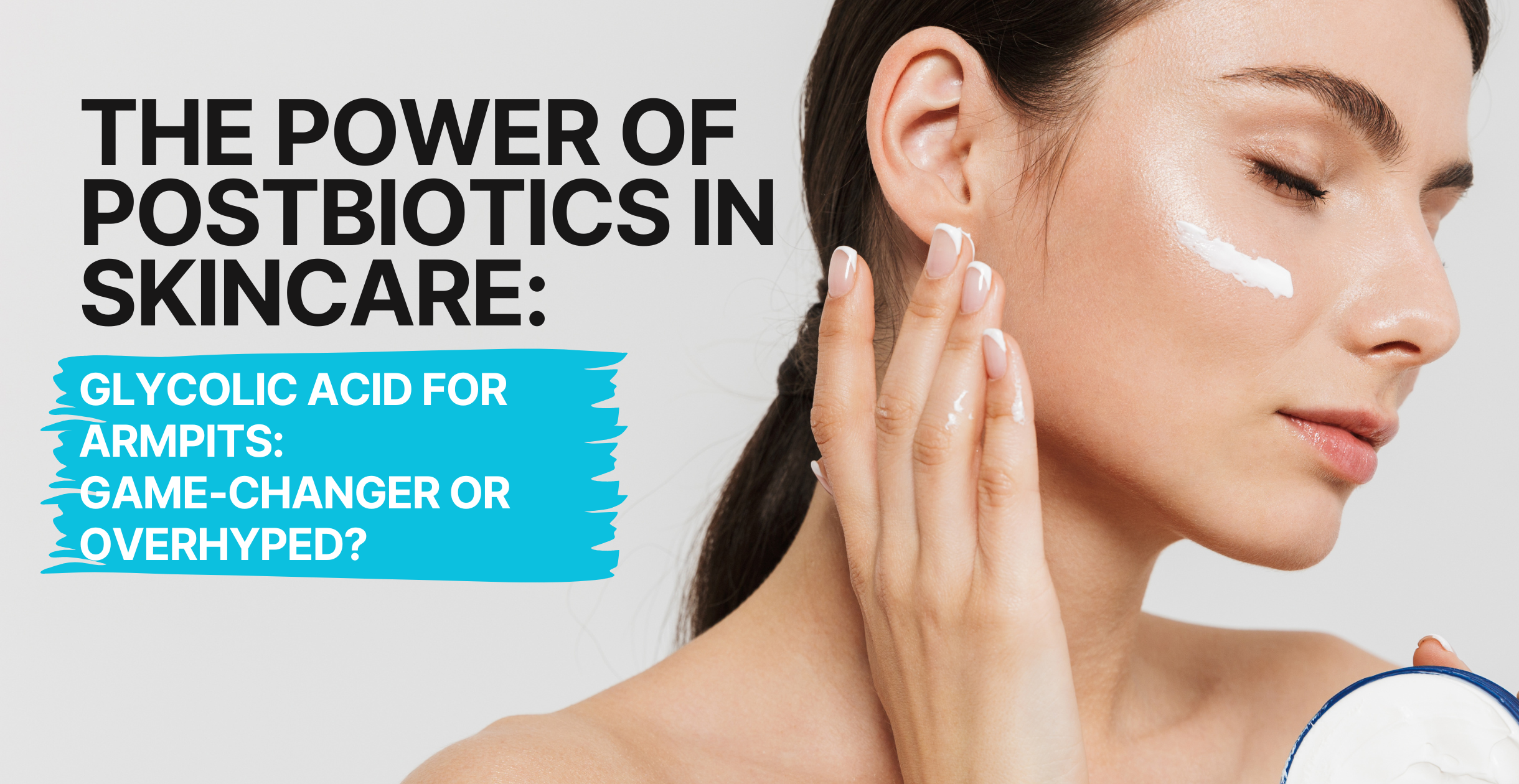 The Power of Postbiotics in Skincare: Unlocking Benefits for Healthier Skin