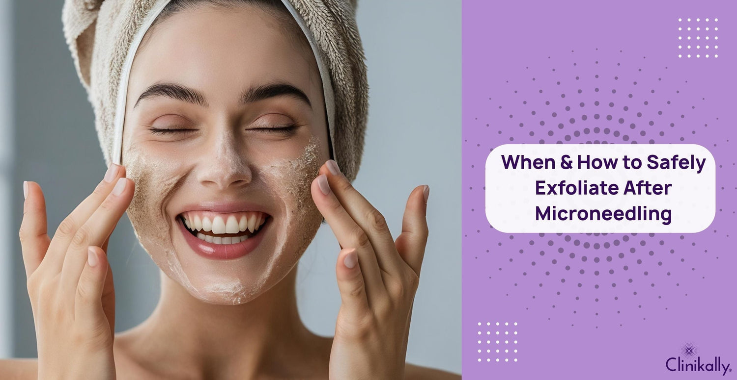 When & How to Safely Exfoliate After Microneedling
