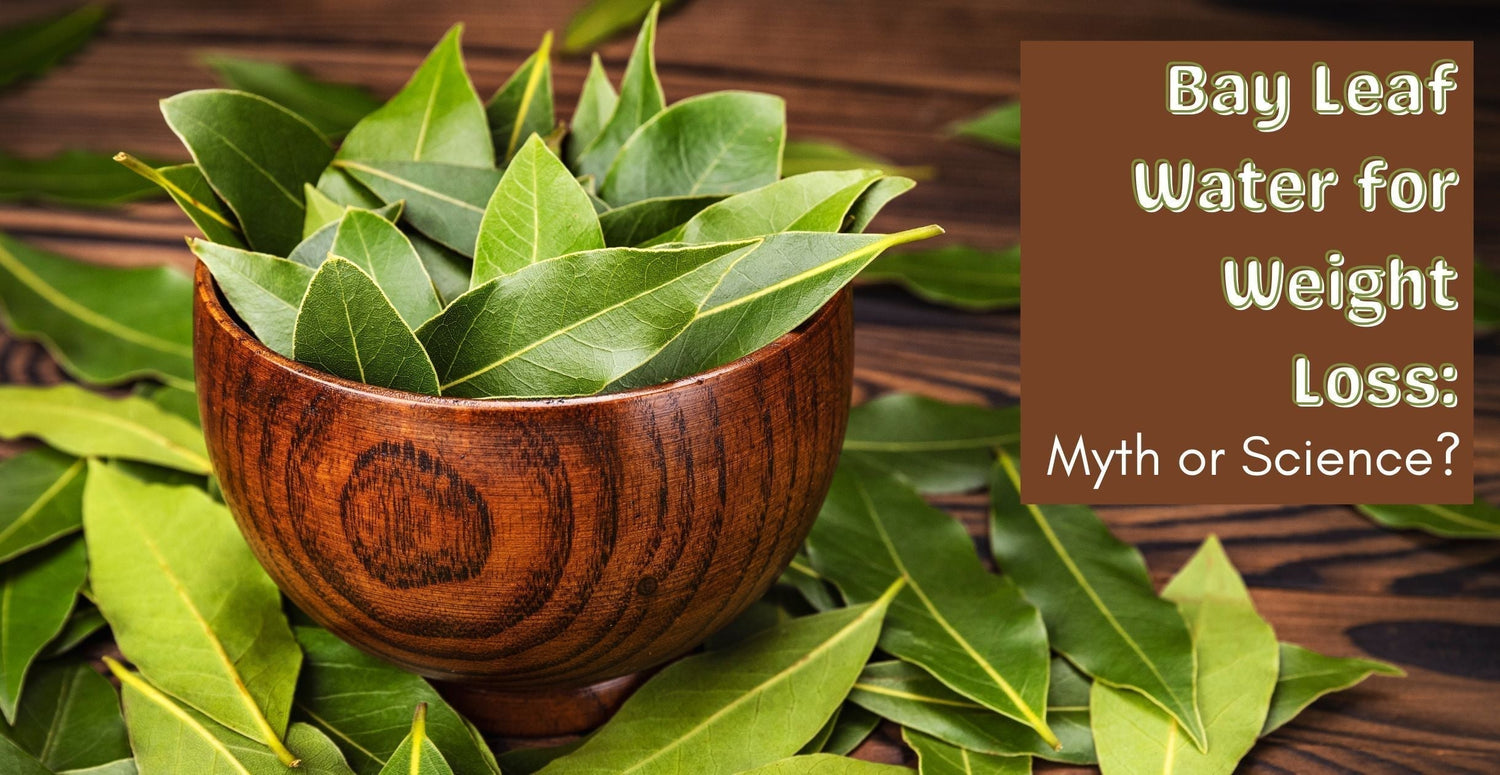 Bay Leaf Water for Weight Loss: Myth or Science?