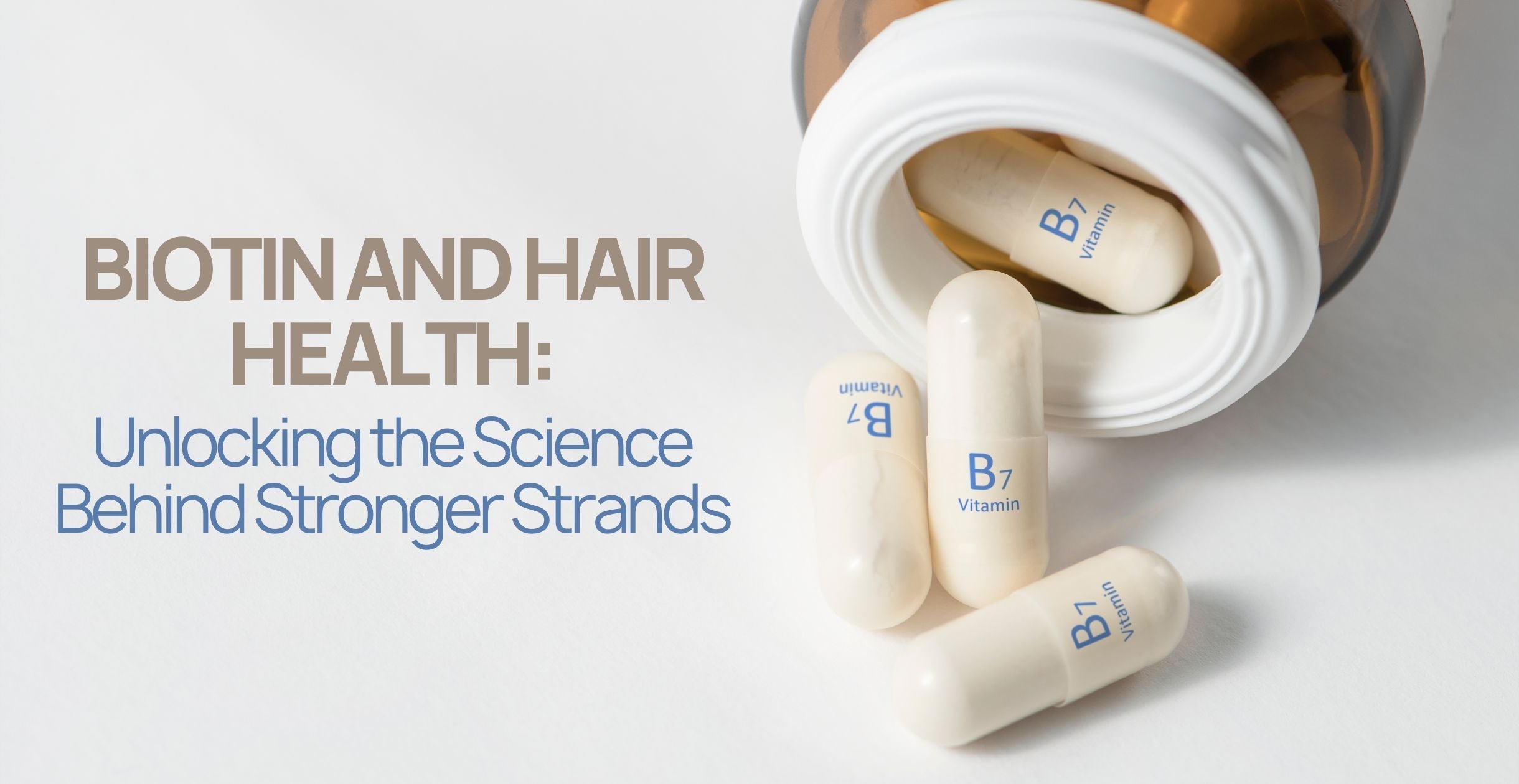 Biotin and Hair Health: Unlocking the Science Behind Stronger Strands