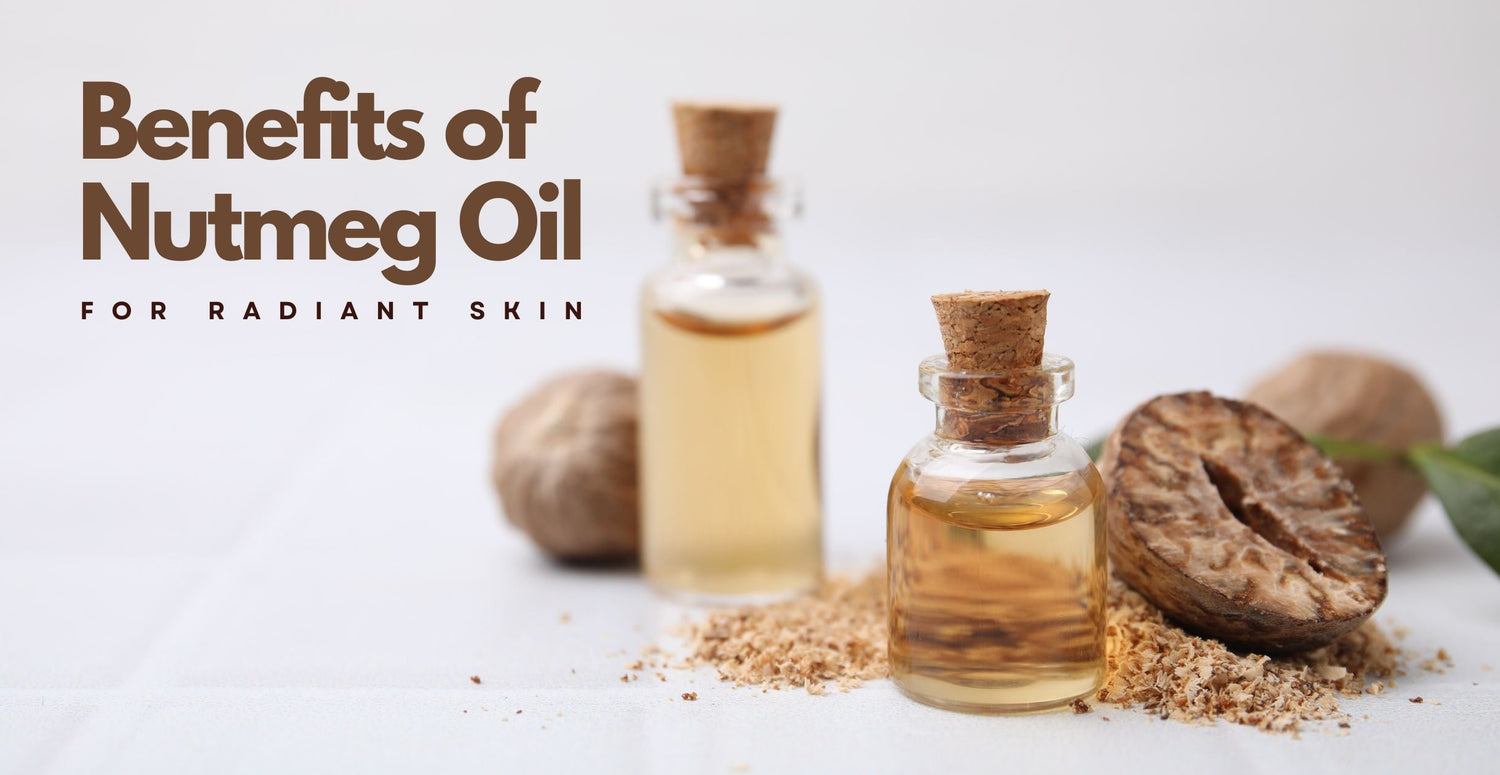Discovering Nutmeg Oil: Exploring Its Benefits for Skin
