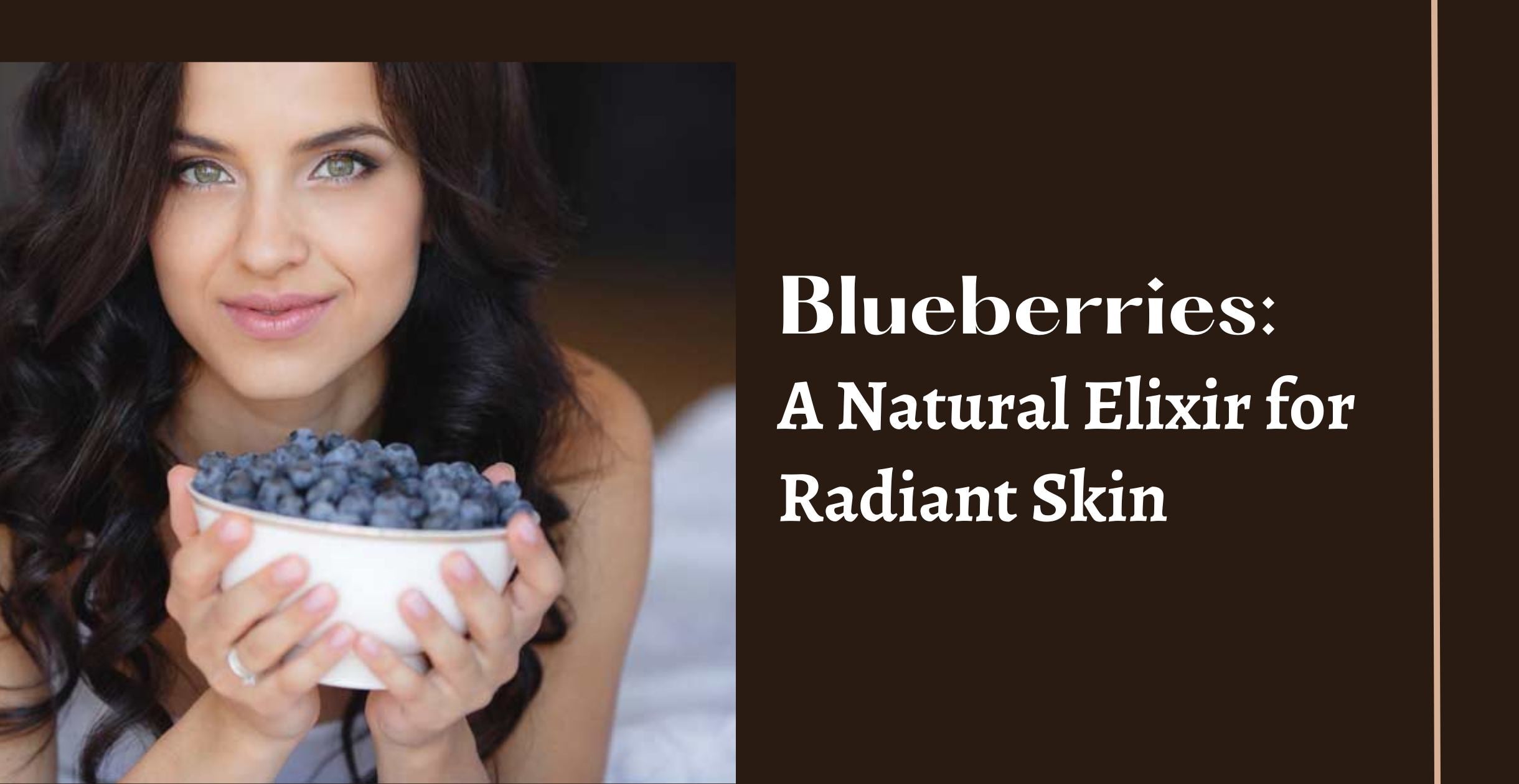 Blueberries: A Natural Elixir for Radiant Skin