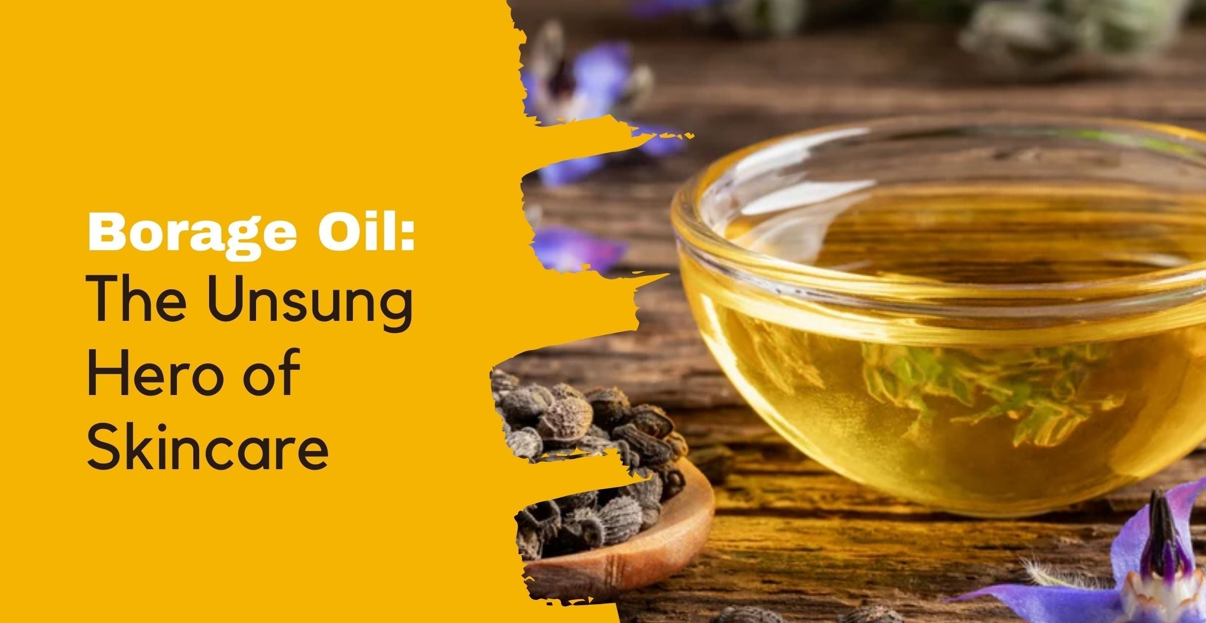 Borage Oil: The Unsung Hero of Skincare