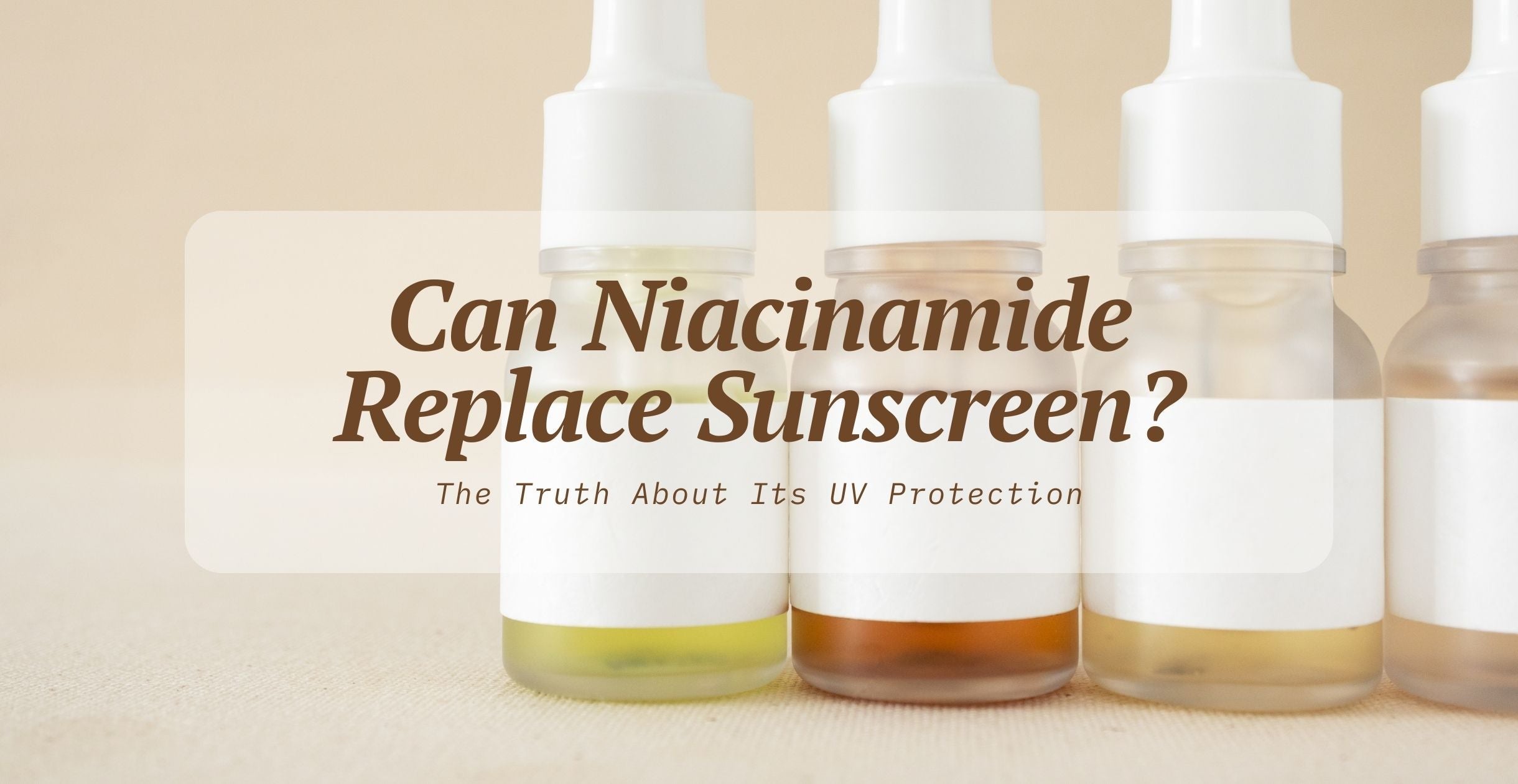 Can Niacinamide Replace Sunscreen? The Truth About Its UV Protection