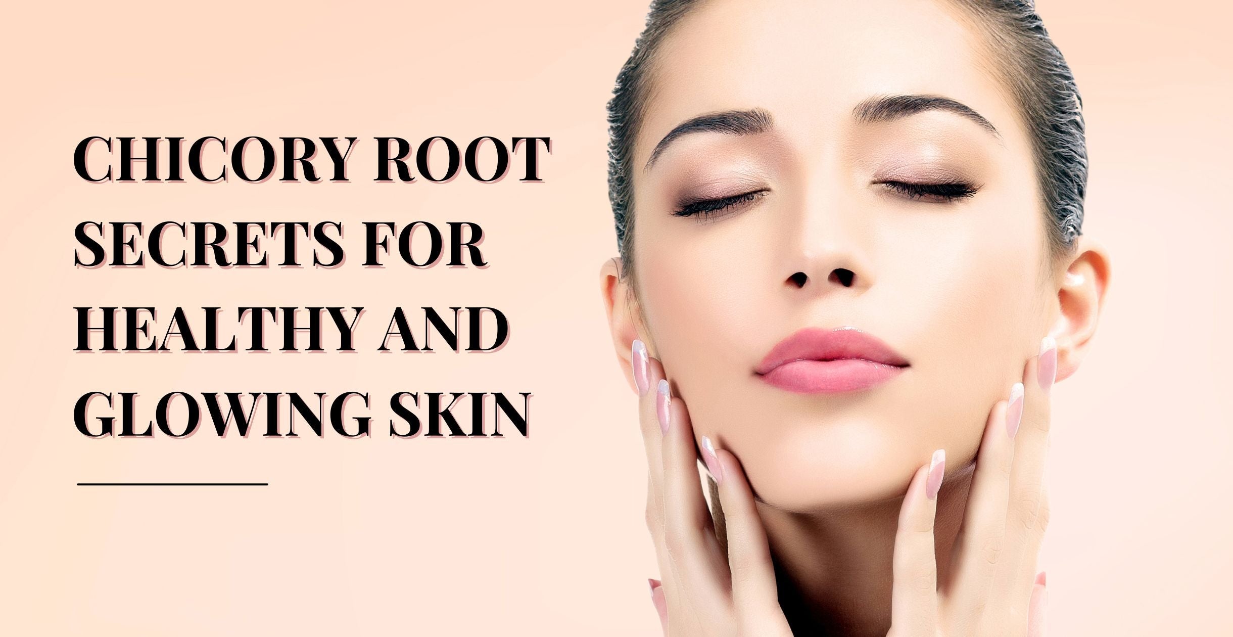 Chicory Root Secrets for Healthy and Glowing Skin