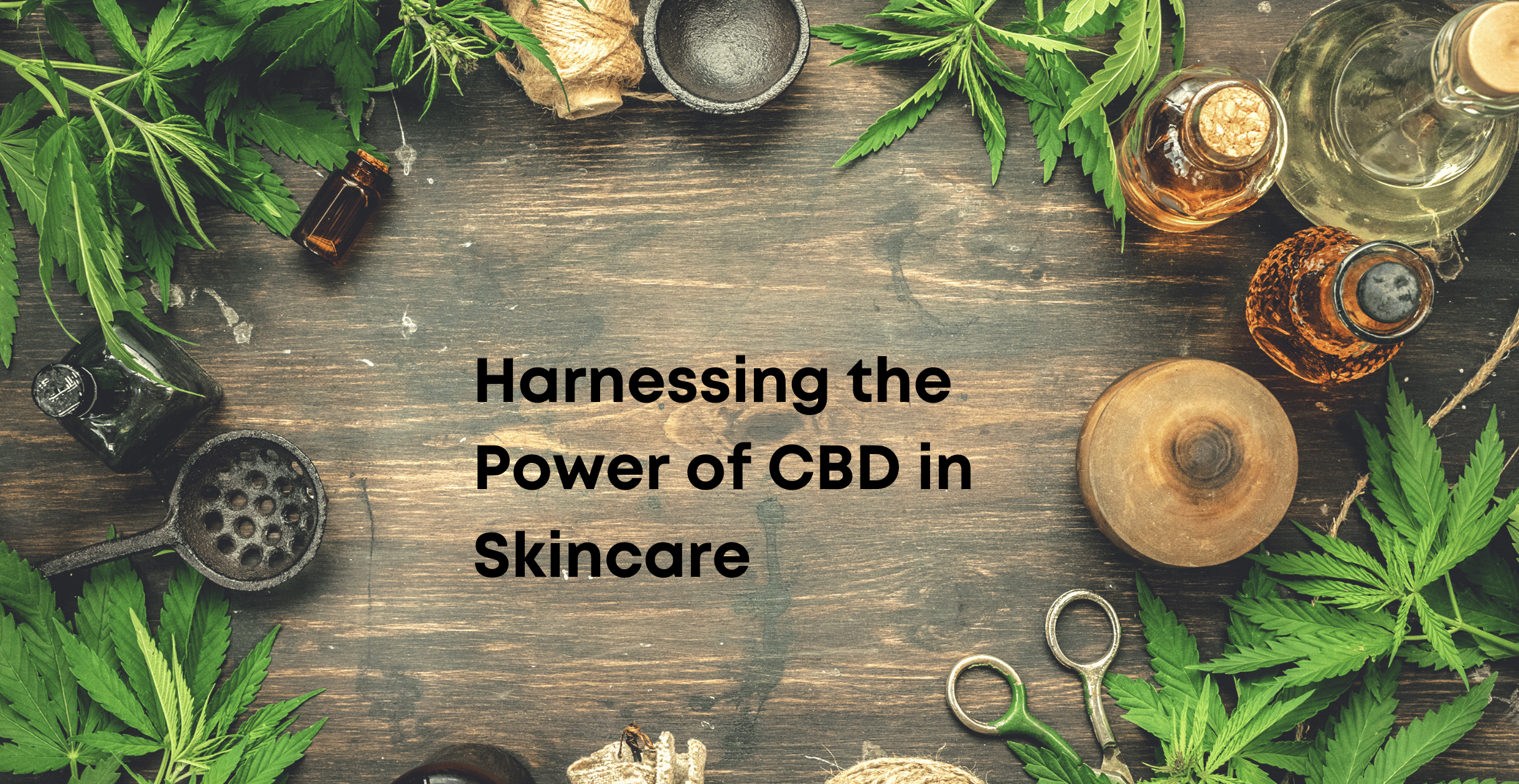 Harnessing the Power of CBD in Skincare: Truths, Myths, and Potential
