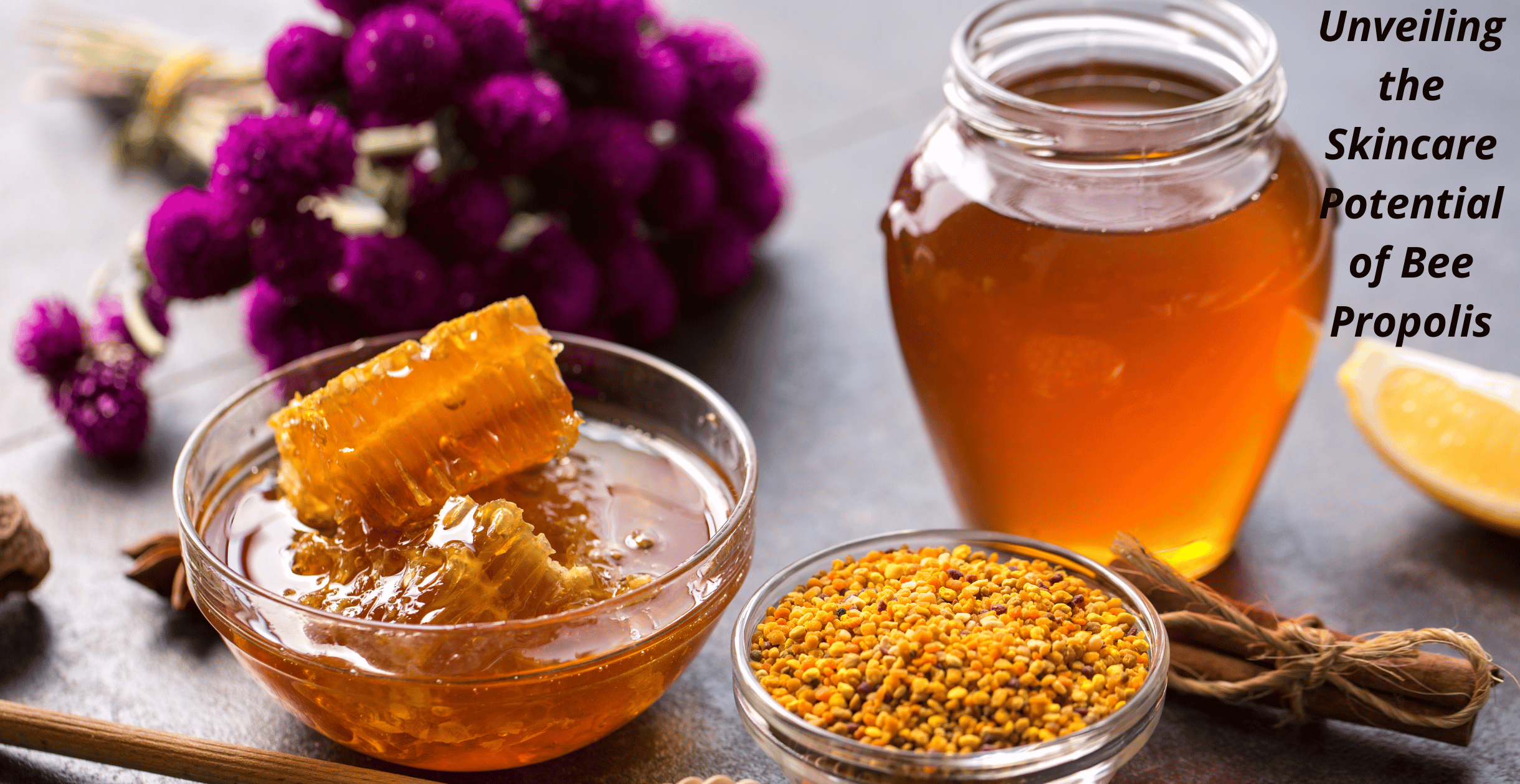 Unveiling the Skincare Potential of Bee Propolis