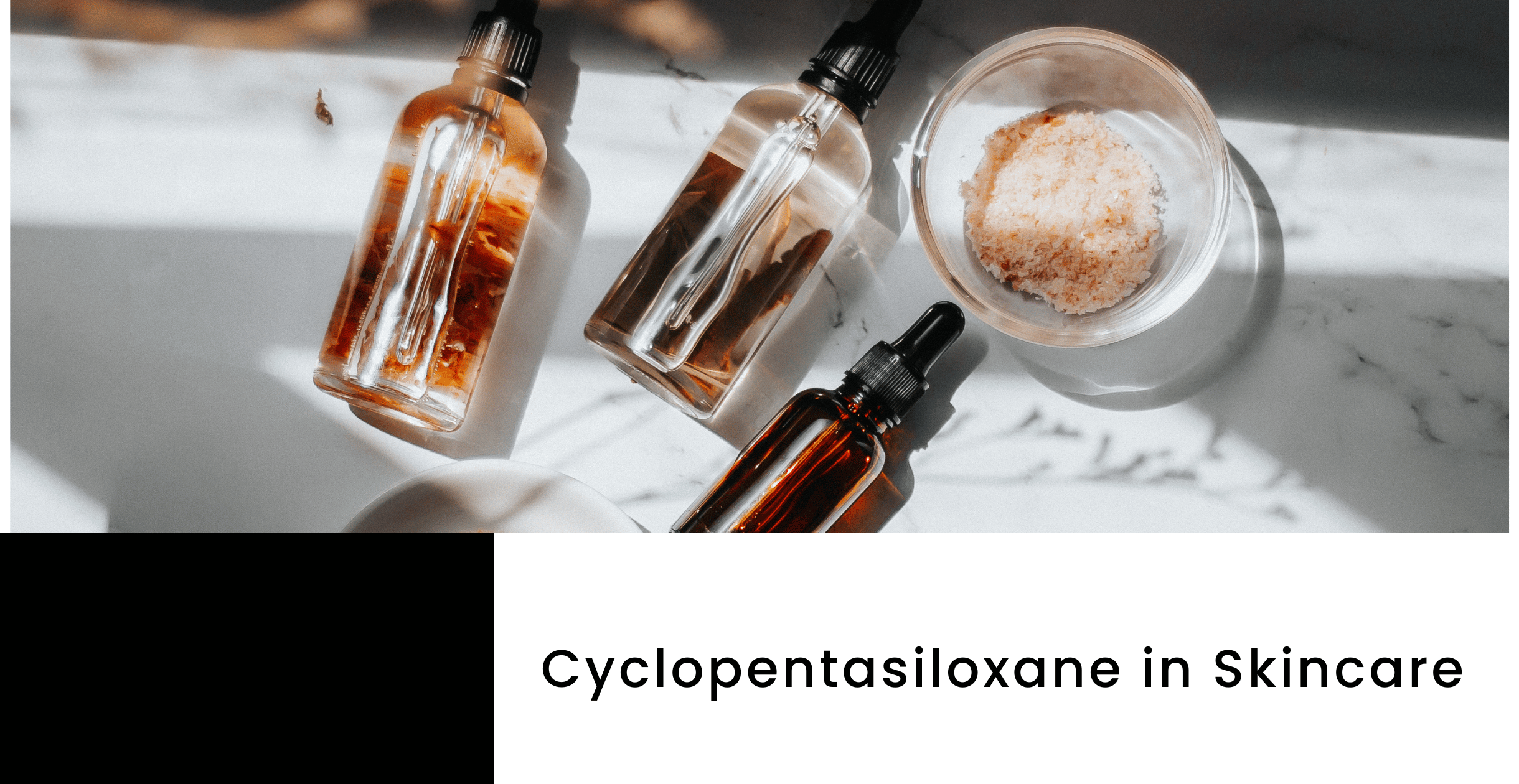 Cyclopentasiloxane in Skincare: Analysing Its Safety and Alternatives