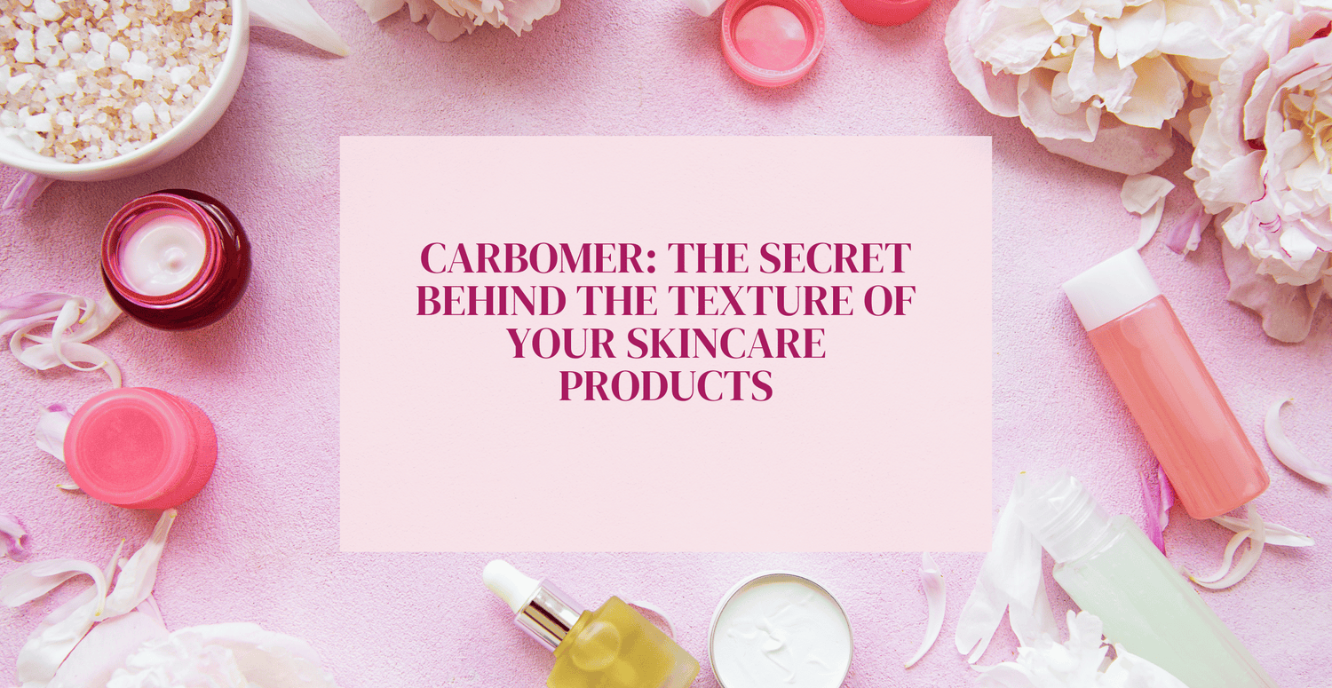 Carbomer: The Secret Behind the Texture of Your Skincare Products