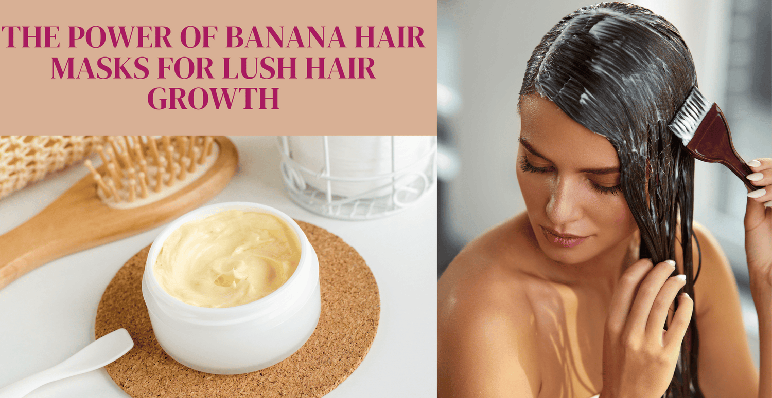 Unlocking Nature's Secrets: The Power of Banana Hair Masks for Lush Hair Growth