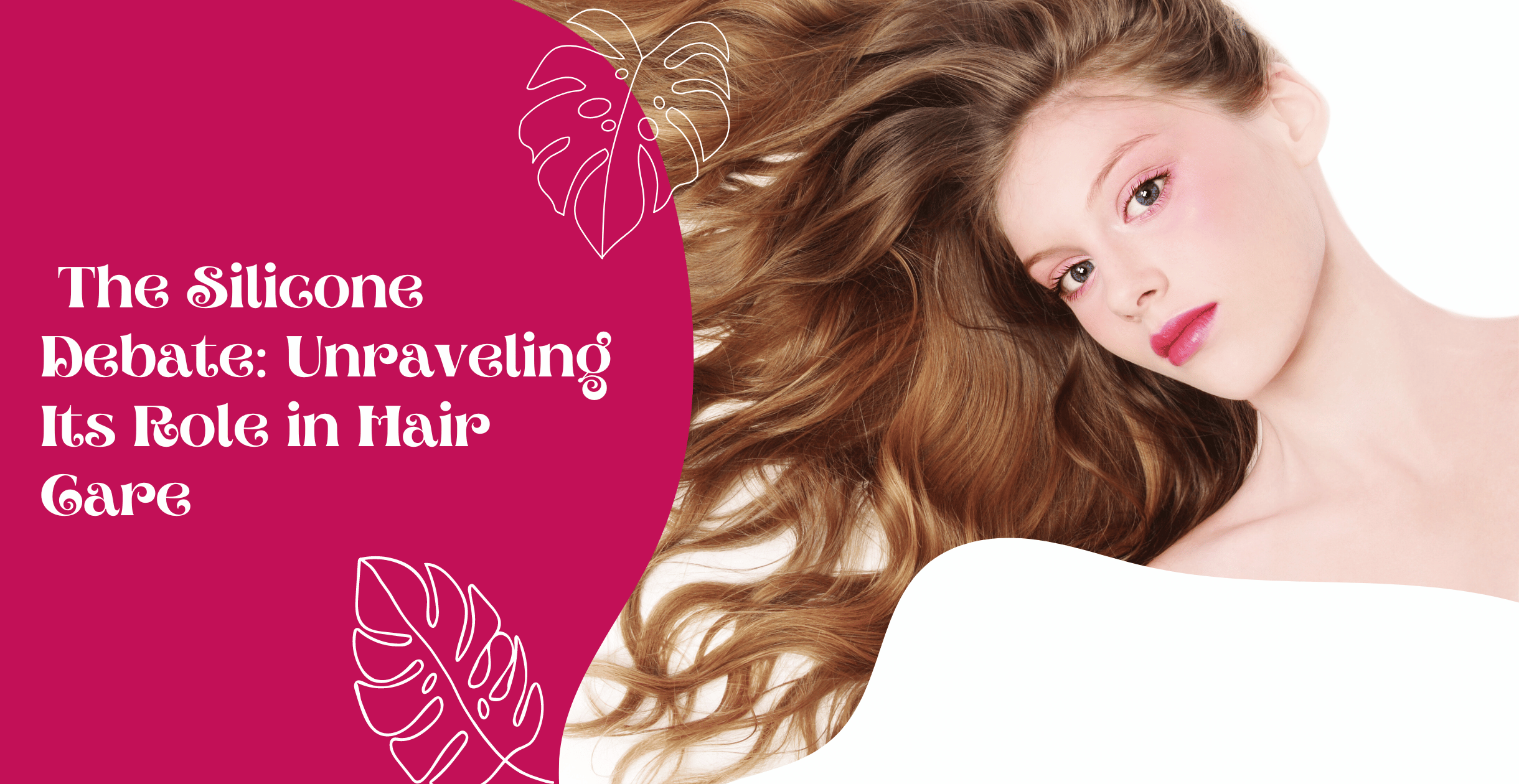 Decoding the Silicone Debate: Unraveling Its Role in Hair Care