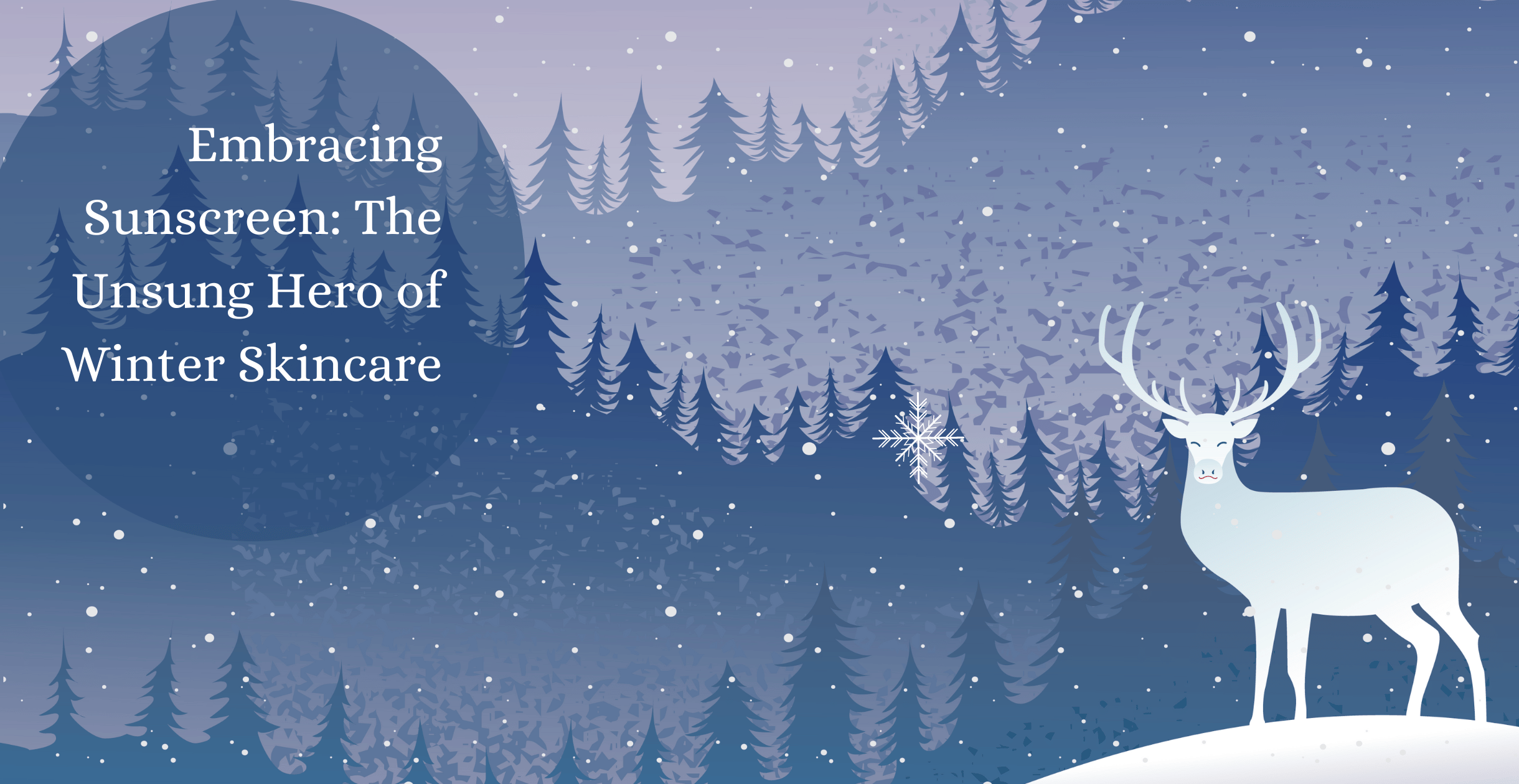 Embracing Sunscreen: The Unsung Hero of Winter Skincare