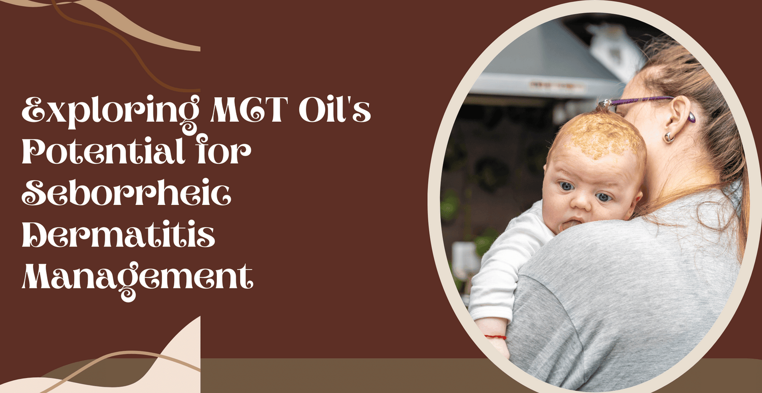 Exploring MCT Oil's Potential for Seborrheic Dermatitis Management