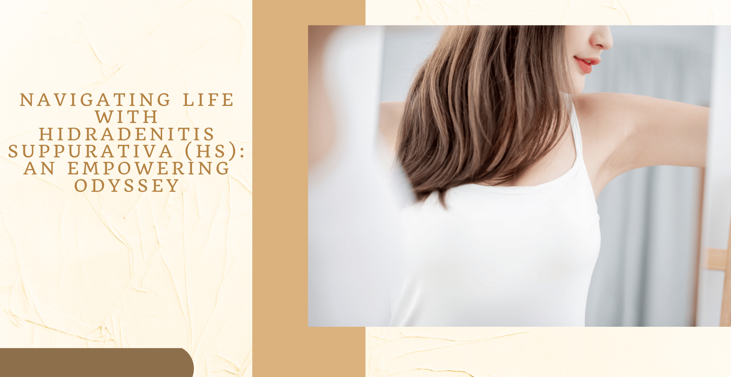 Navigating Life with Hidradenitis Suppurativa (HS): An Empowering Odyssey