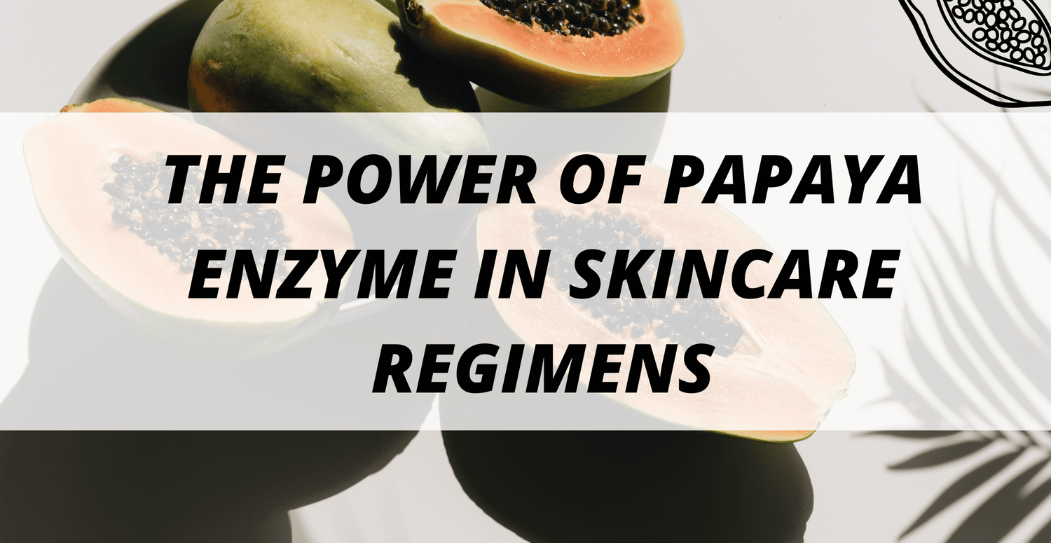 Unlocking the Power of Papaya Enzyme in Skincare Regimens