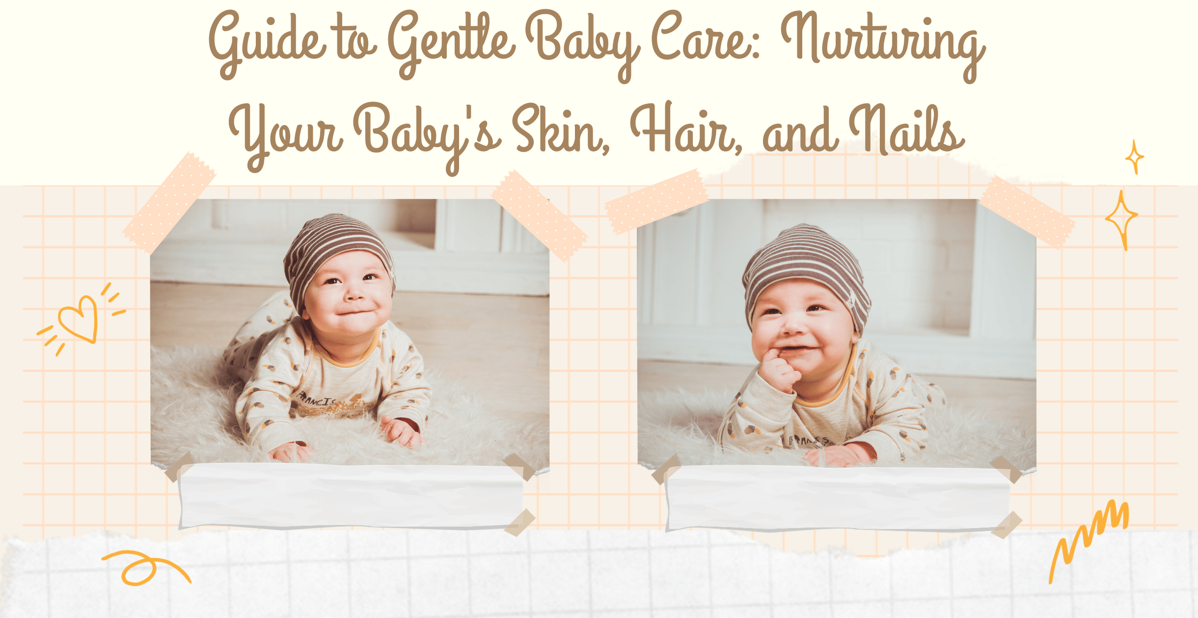 Guide to Gentle Baby Care: Nurturing Your Baby's Skin, Hair, and Nails