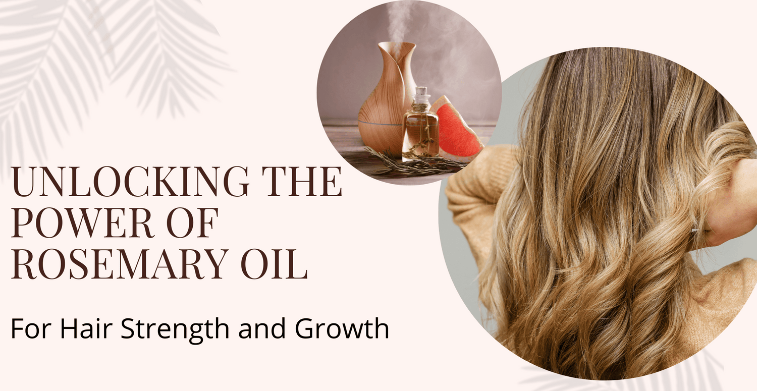 Unlocking the Power of Rosemary Oil for Hair Strength and Growth