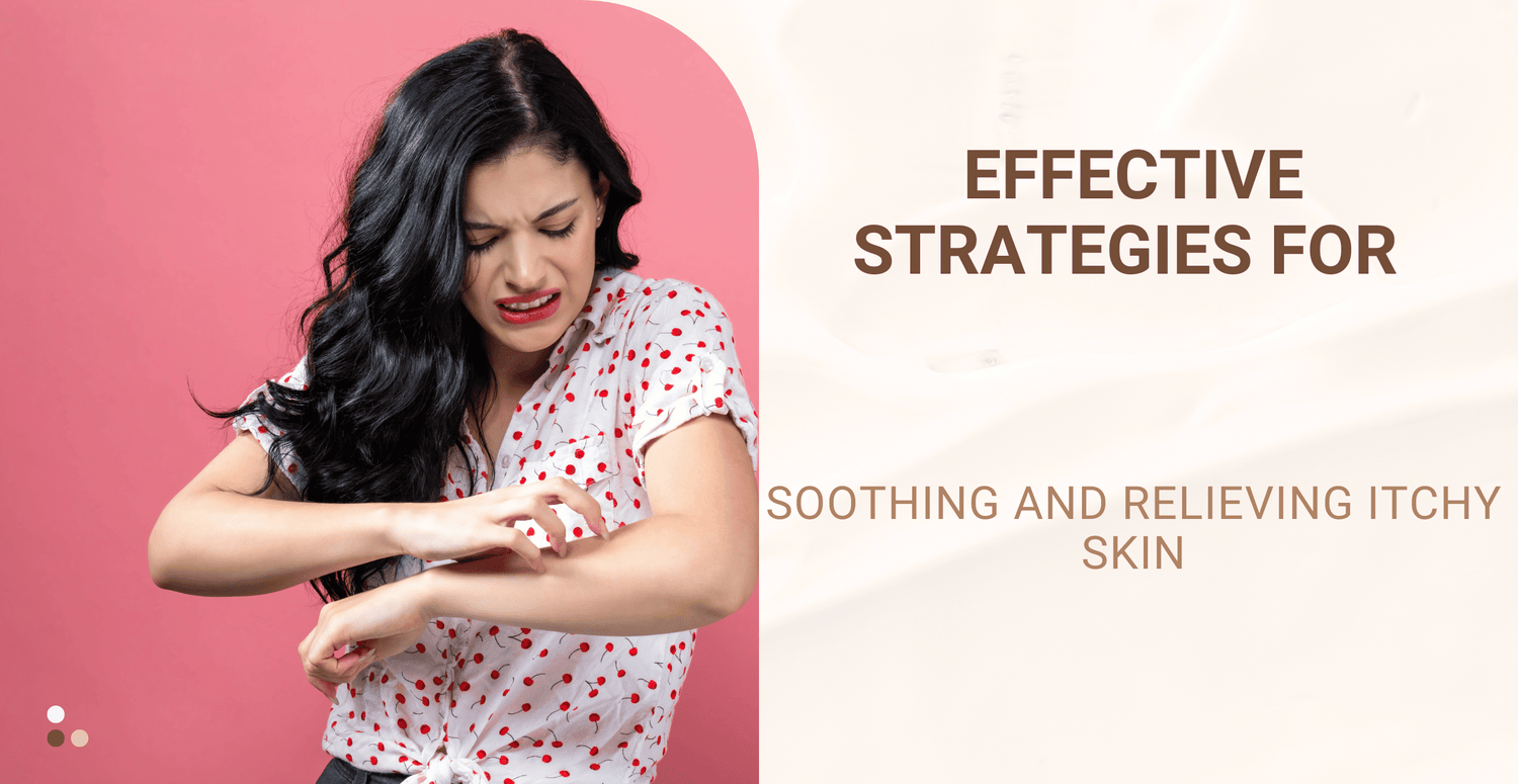 Effective Strategies for Soothing and Relieving Itchy Skin