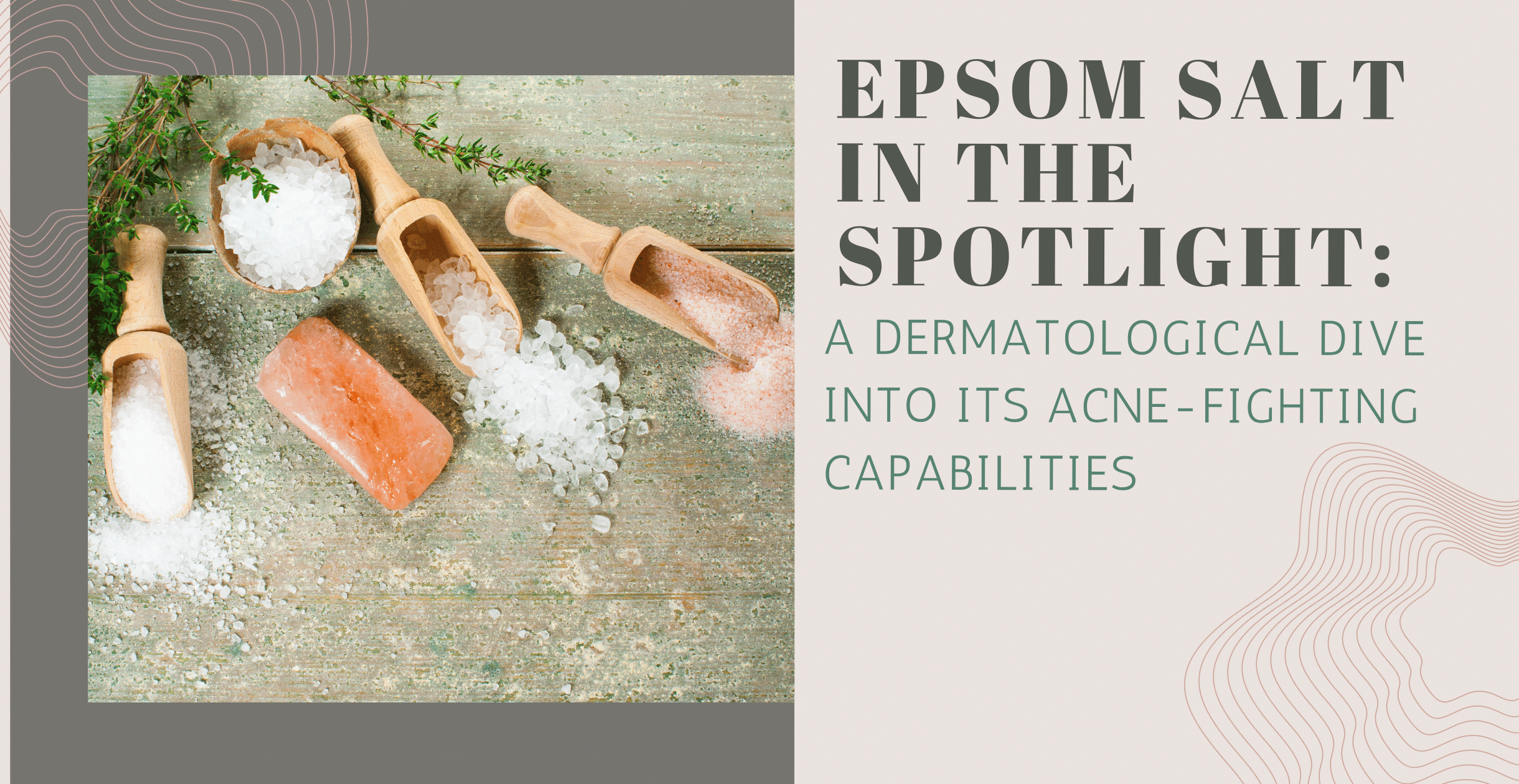 Epsom Salt in the Spotlight: A Dermatological Dive into Its Acne-Fighting Capabilities