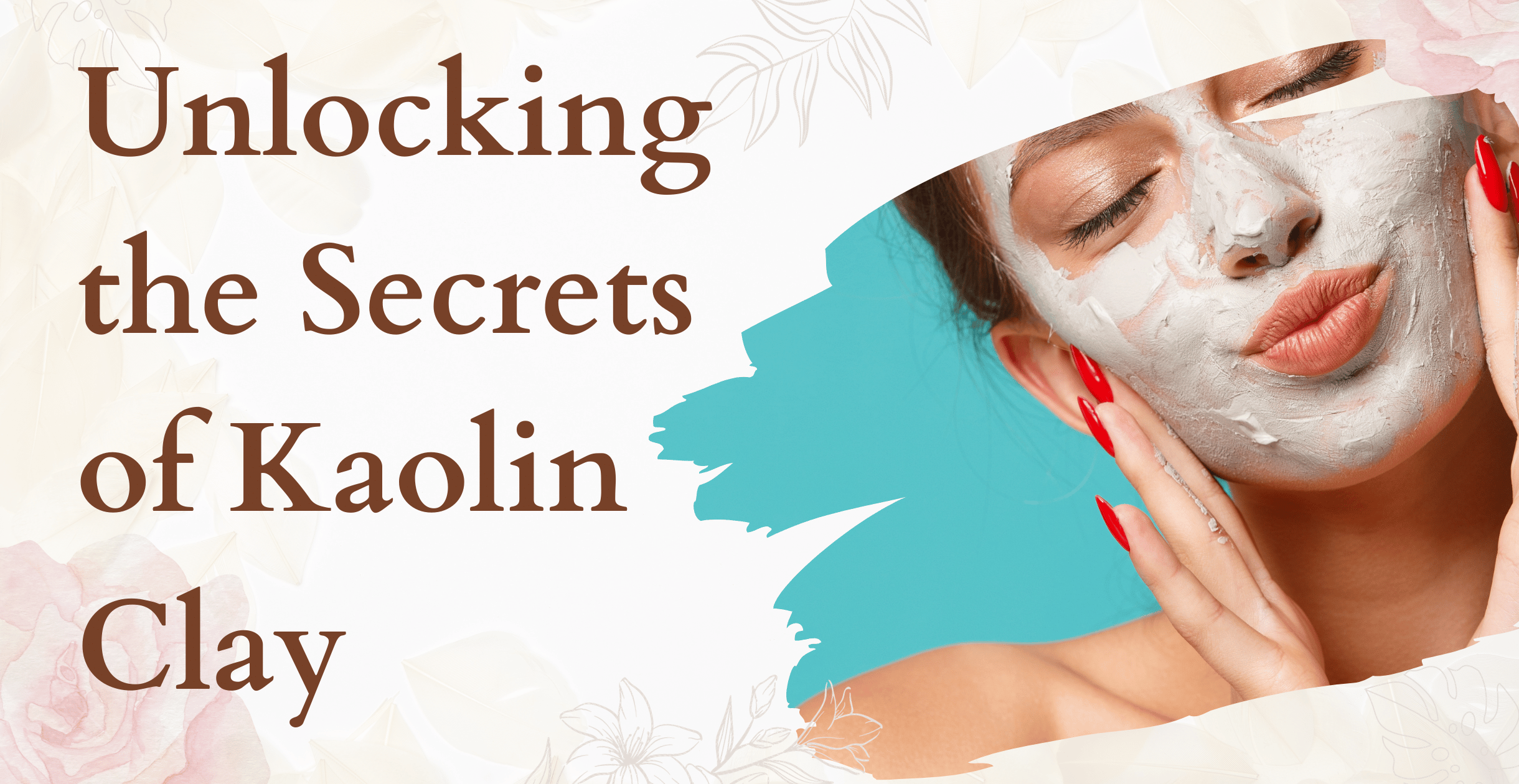 Unlocking the Secrets of Kaolin Clay