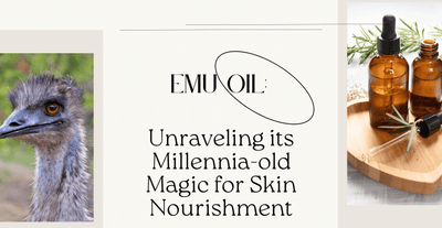 Emu Oil: Unraveling its Millennia-old Magic for Skin Nourishment