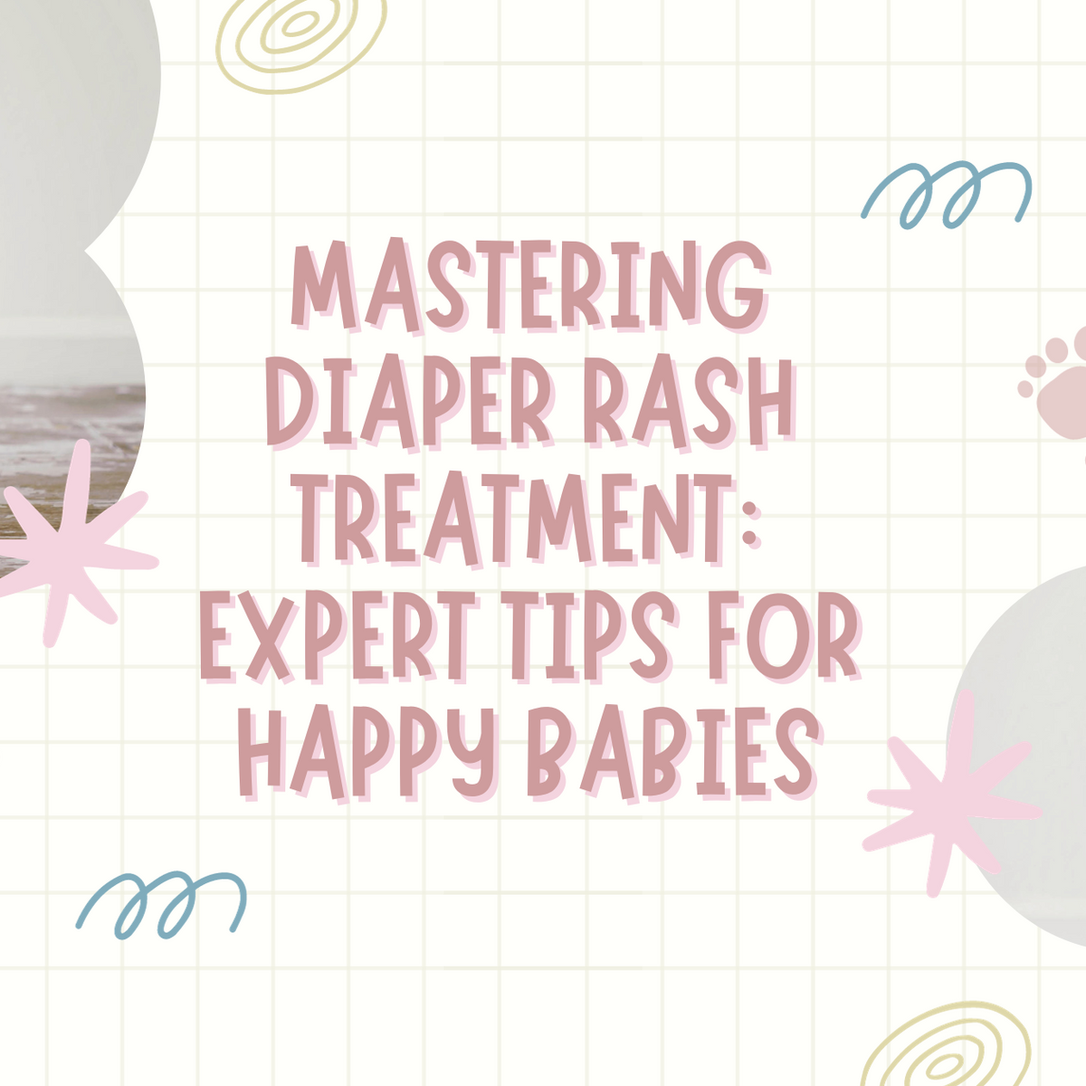 Diaper Rash Treatment: Expert Tips for Happy Babies