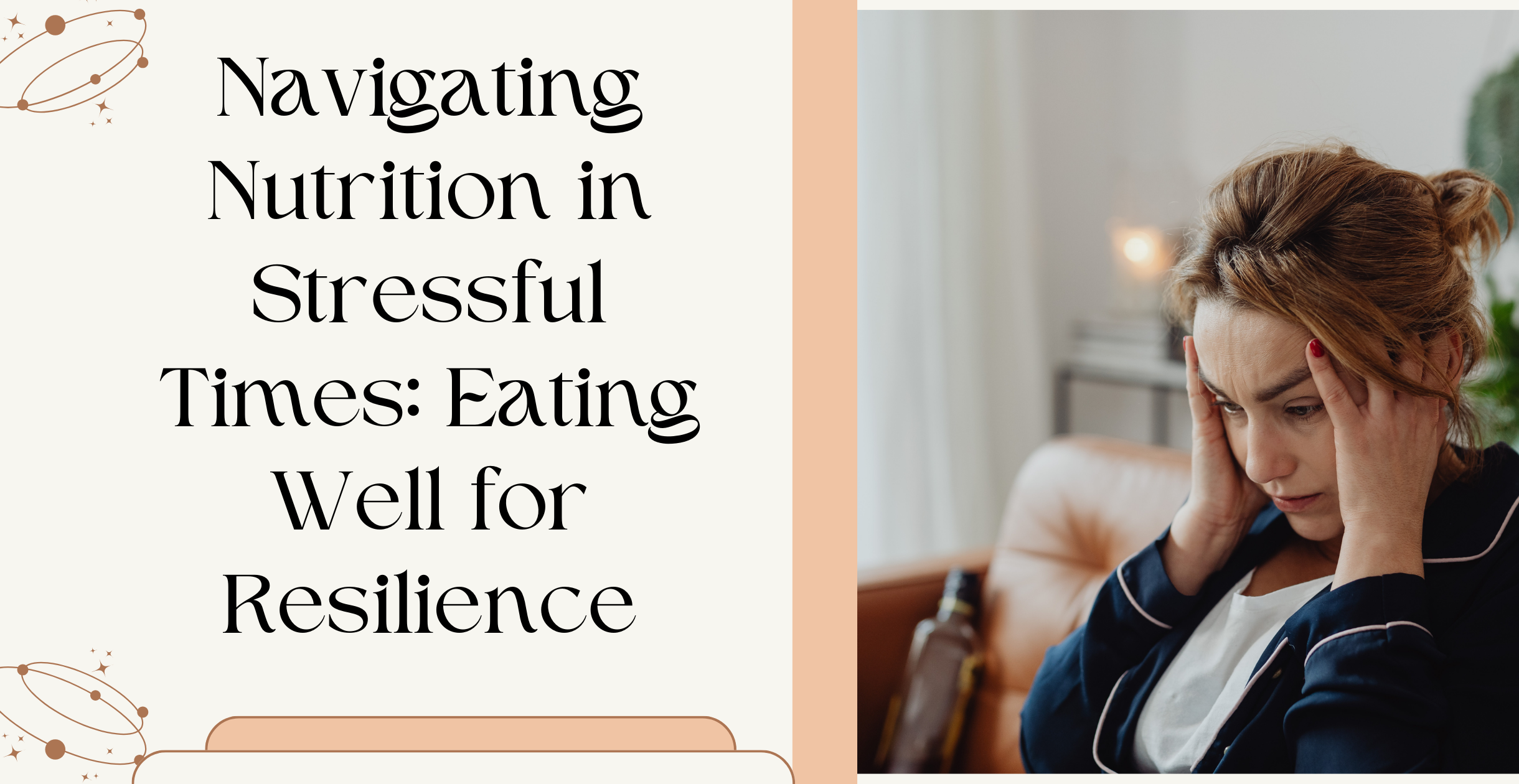 Navigating Nutrition in Stressful Times: Eating Well for Resilience
