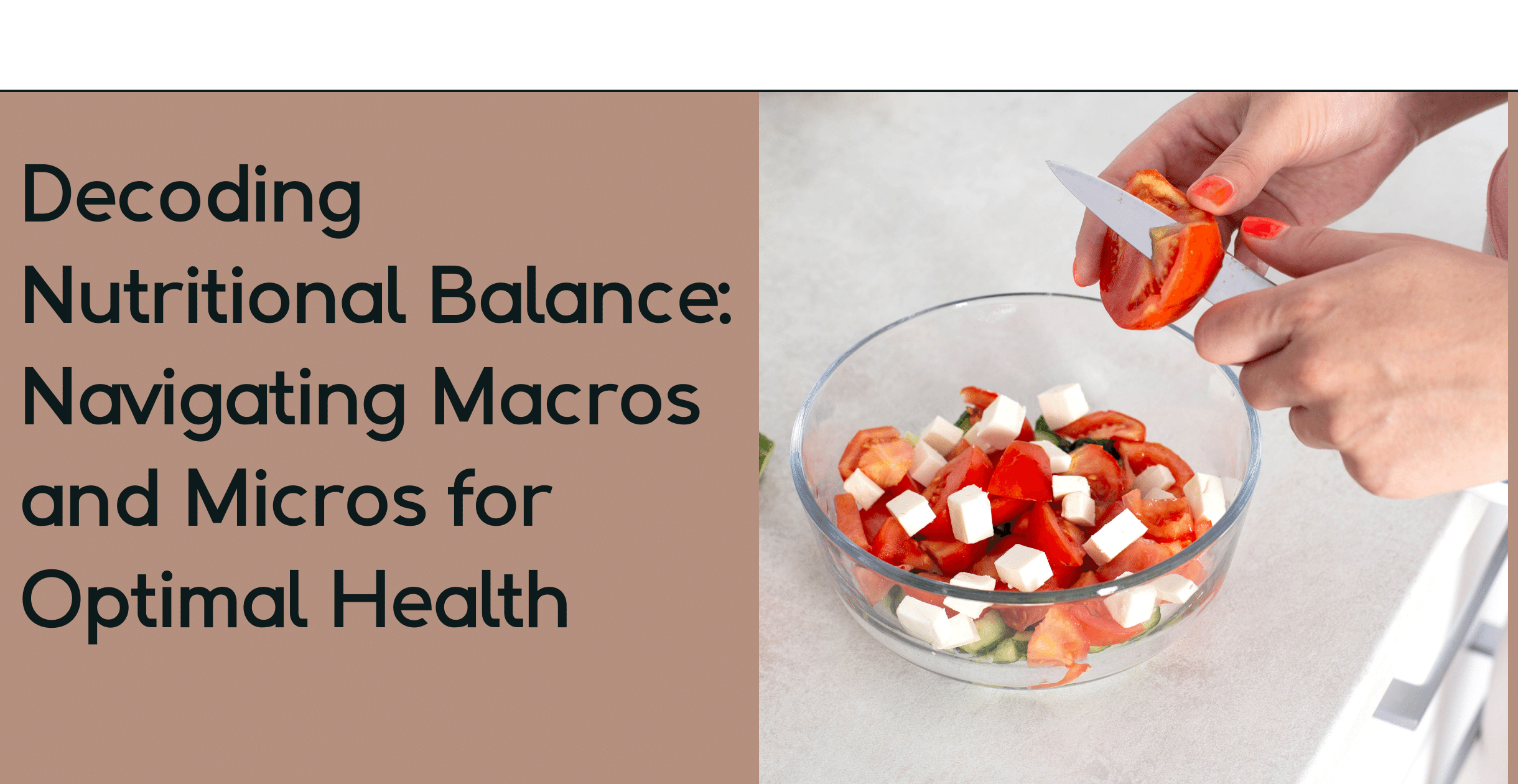 Decoding Nutritional Balance: Navigating Macros and Micros for Optimal Health