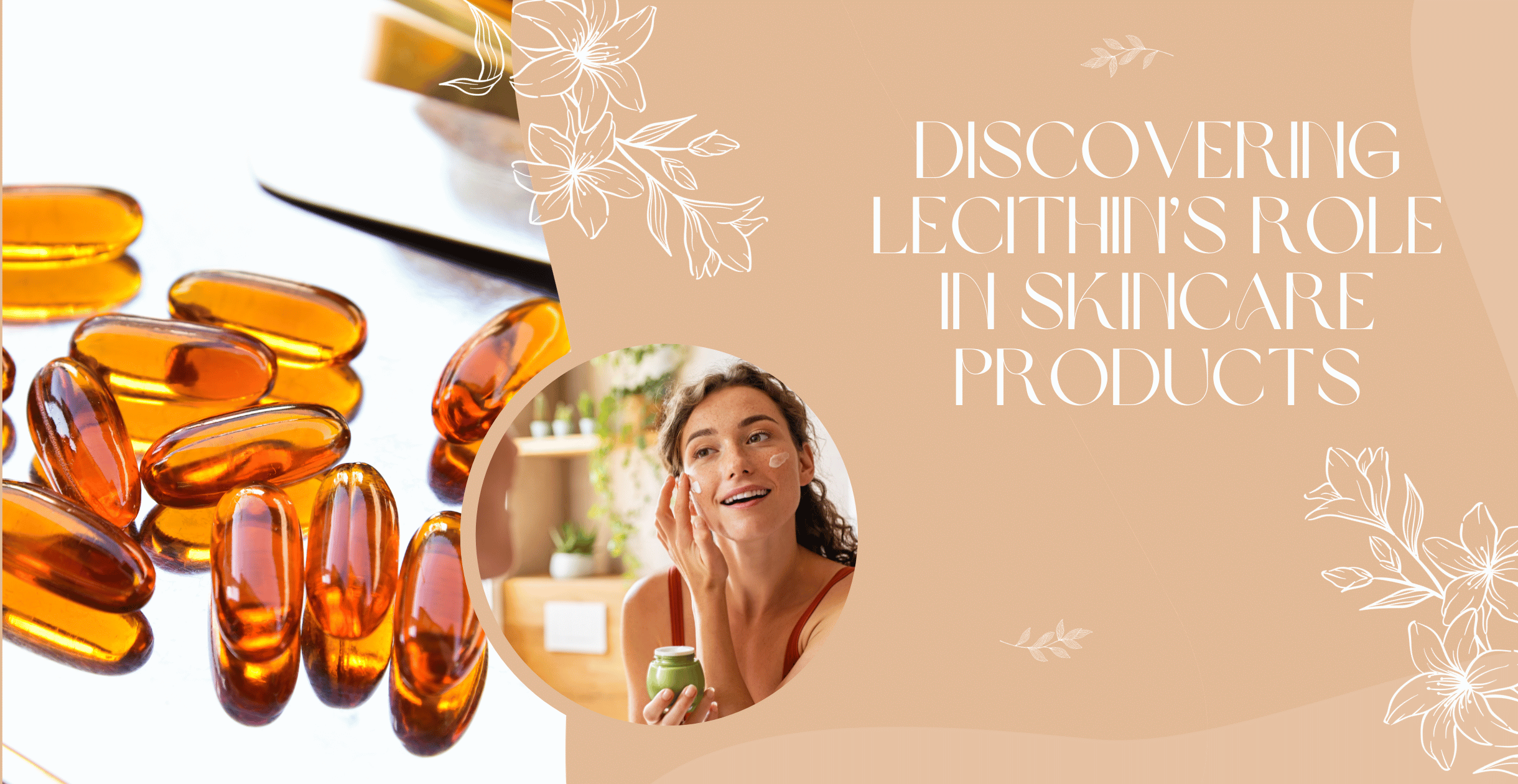 Discovering Lecithin’s Role in Skincare Products