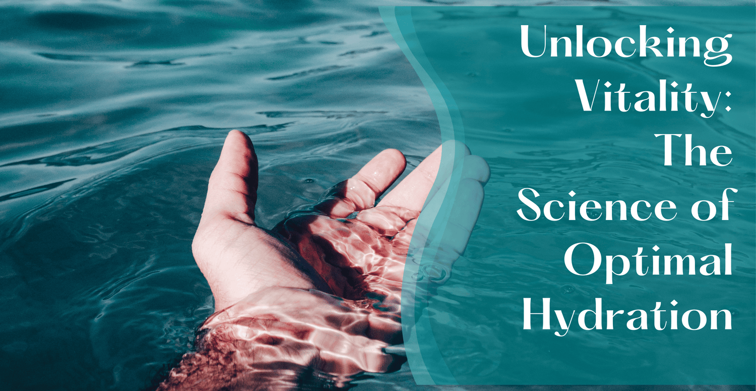 Unlocking Vitality: The Science of Optimal Hydration