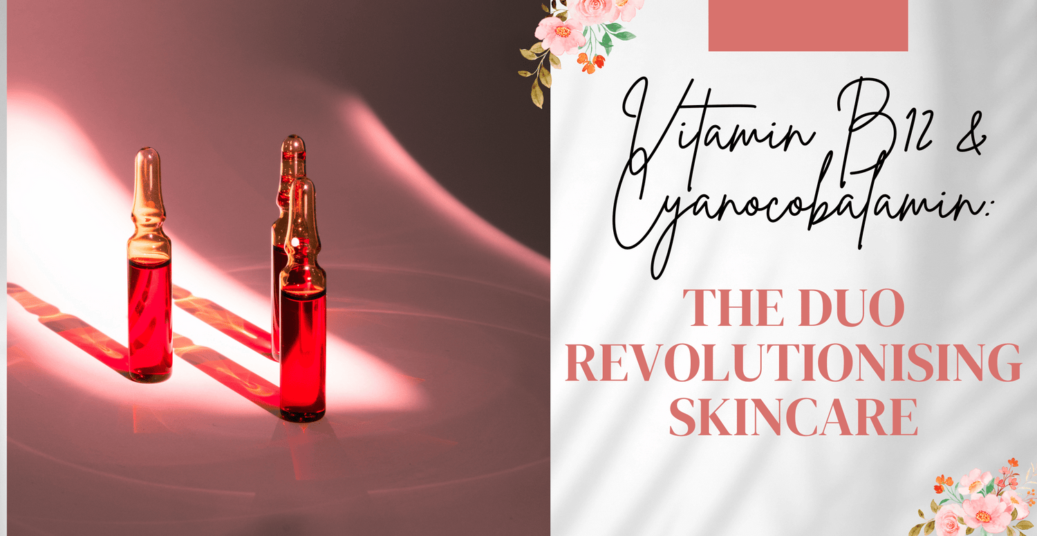 Unveiling Vitamin B12 & Cyanocobalamin: The Duo Revolutionising Skincare