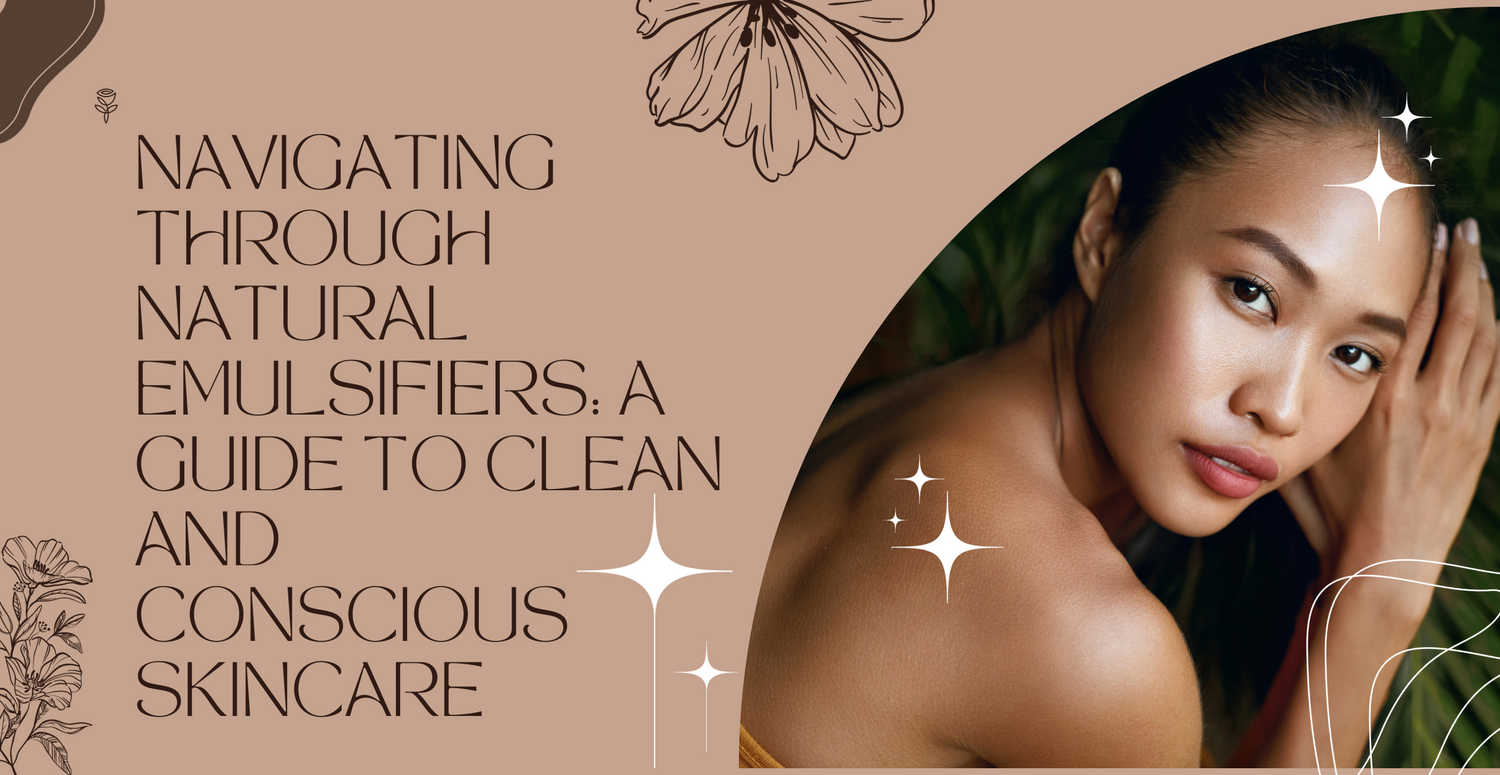Navigating Through Natural Emulsifiers: A Guide to Clean and Conscious Skincare