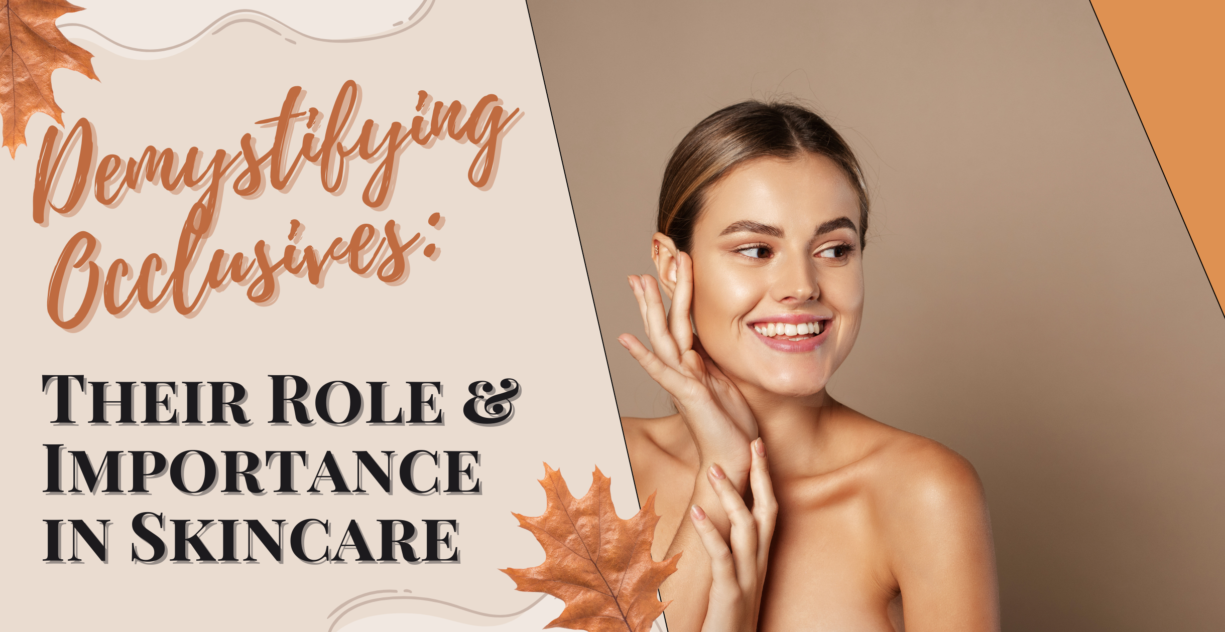 Demystifying Occlusives: Their Role & Importance in Skincare