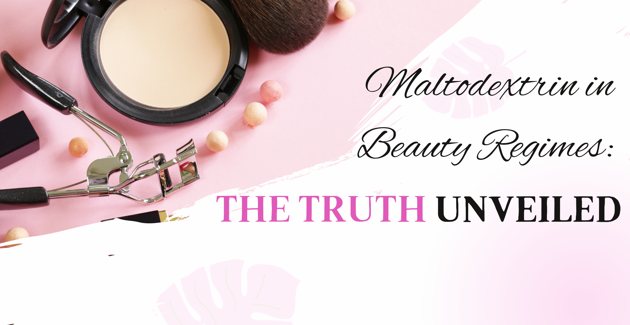 Maltodextrin in Beauty Regimes: The Truth Unveiled