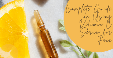 Complete Guide on Using Vitamin C Serum for Face