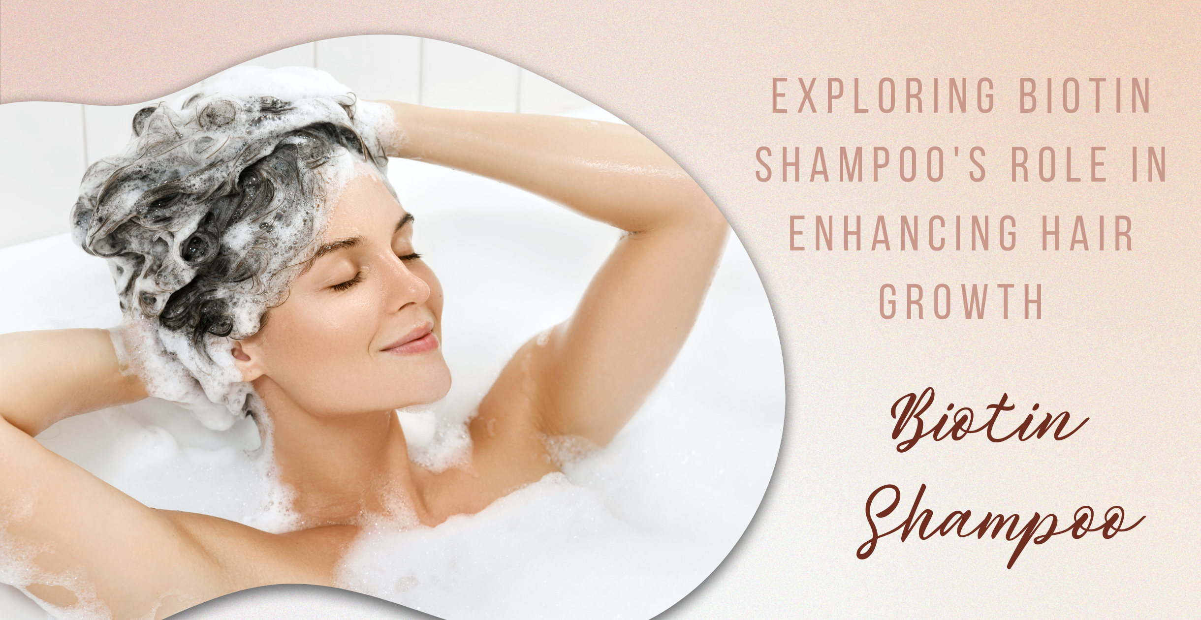 Exploring Biotin Shampoo's Role in Enhancing Hair Growth