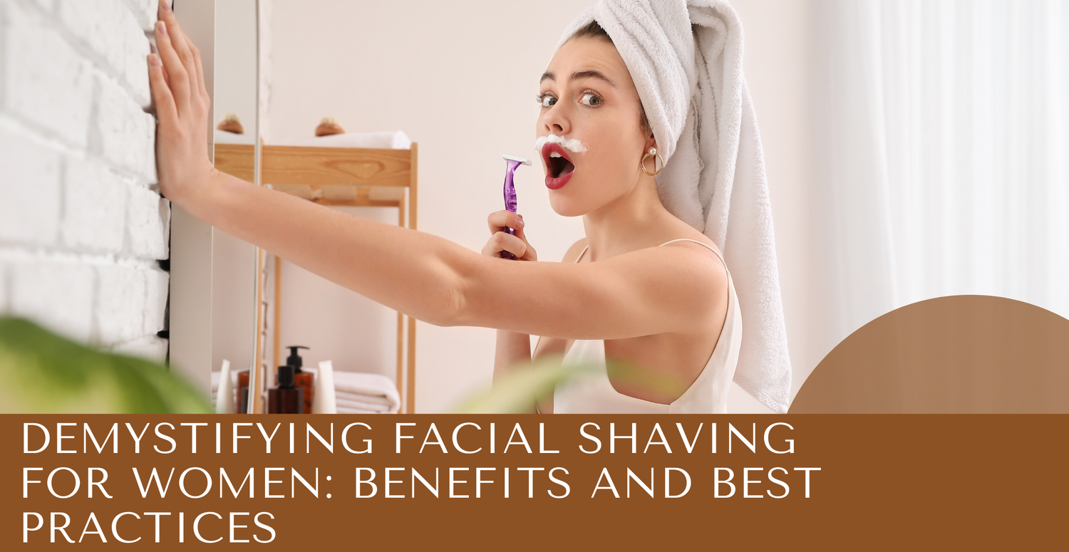 Demystifying Facial Shaving for Women: Benefits and Best Practices