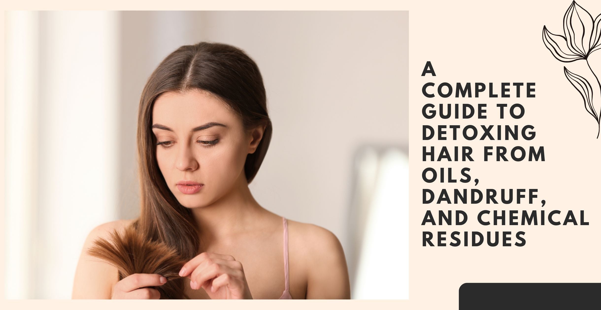 A Complete Guide to Detoxing Hair from Oils, Dandruff, and Chemical Residues