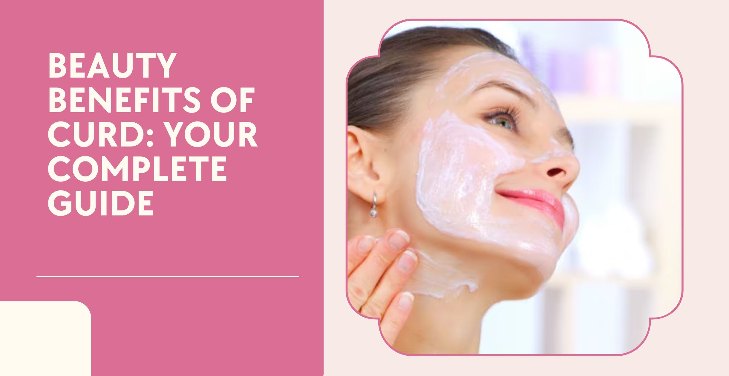 Beauty Benefits of Curd: Your Complete Guide