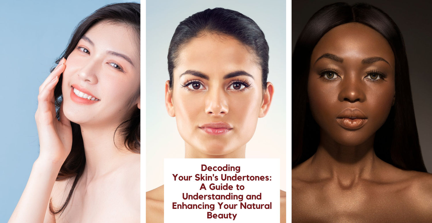Decoding Your Skin's Undertones: A Guide to Understanding and Enhancing Your Natural Beauty