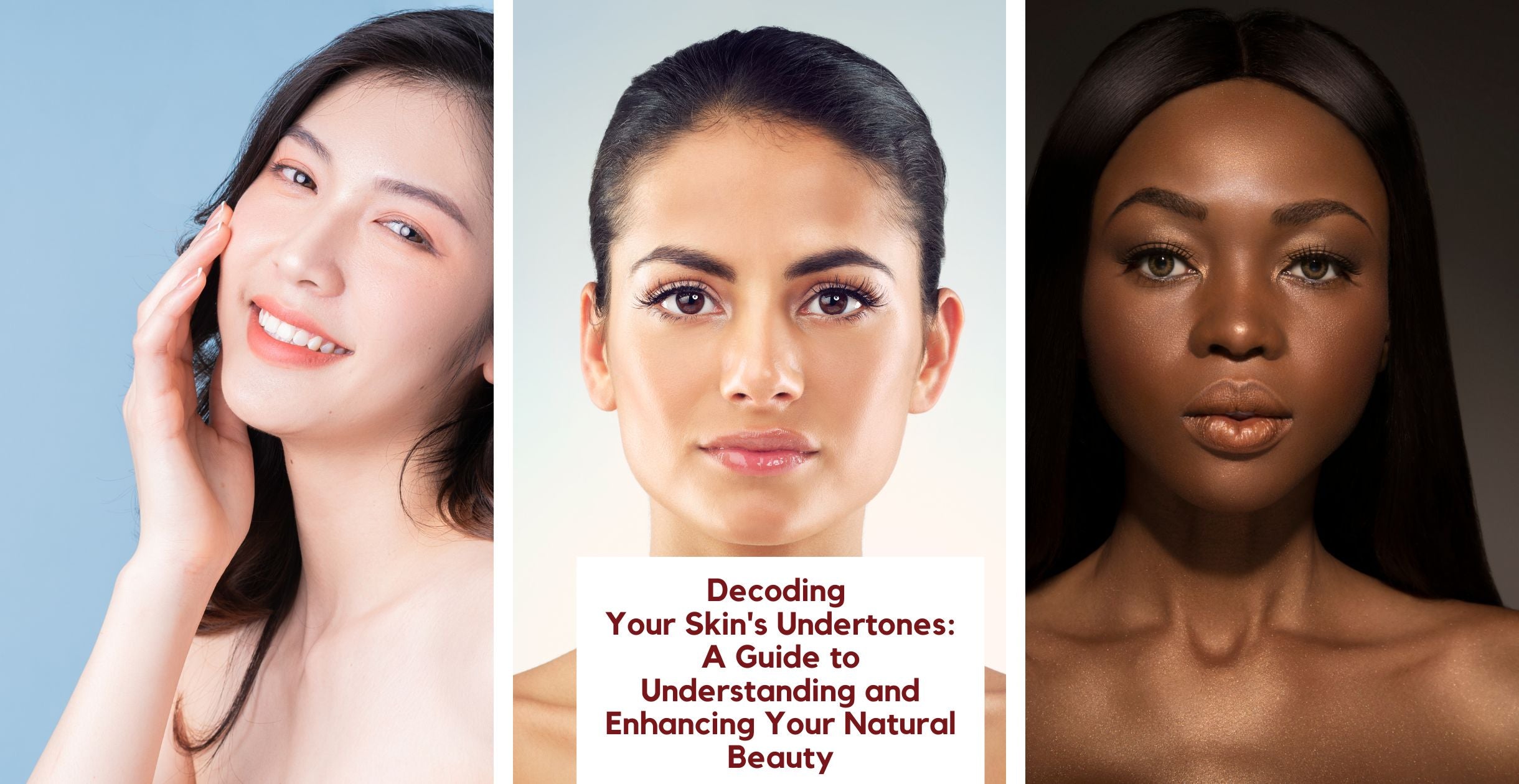 Decoding Your Skin's Undertones: A Guide to Understanding and Enhancing Your Natural Beauty