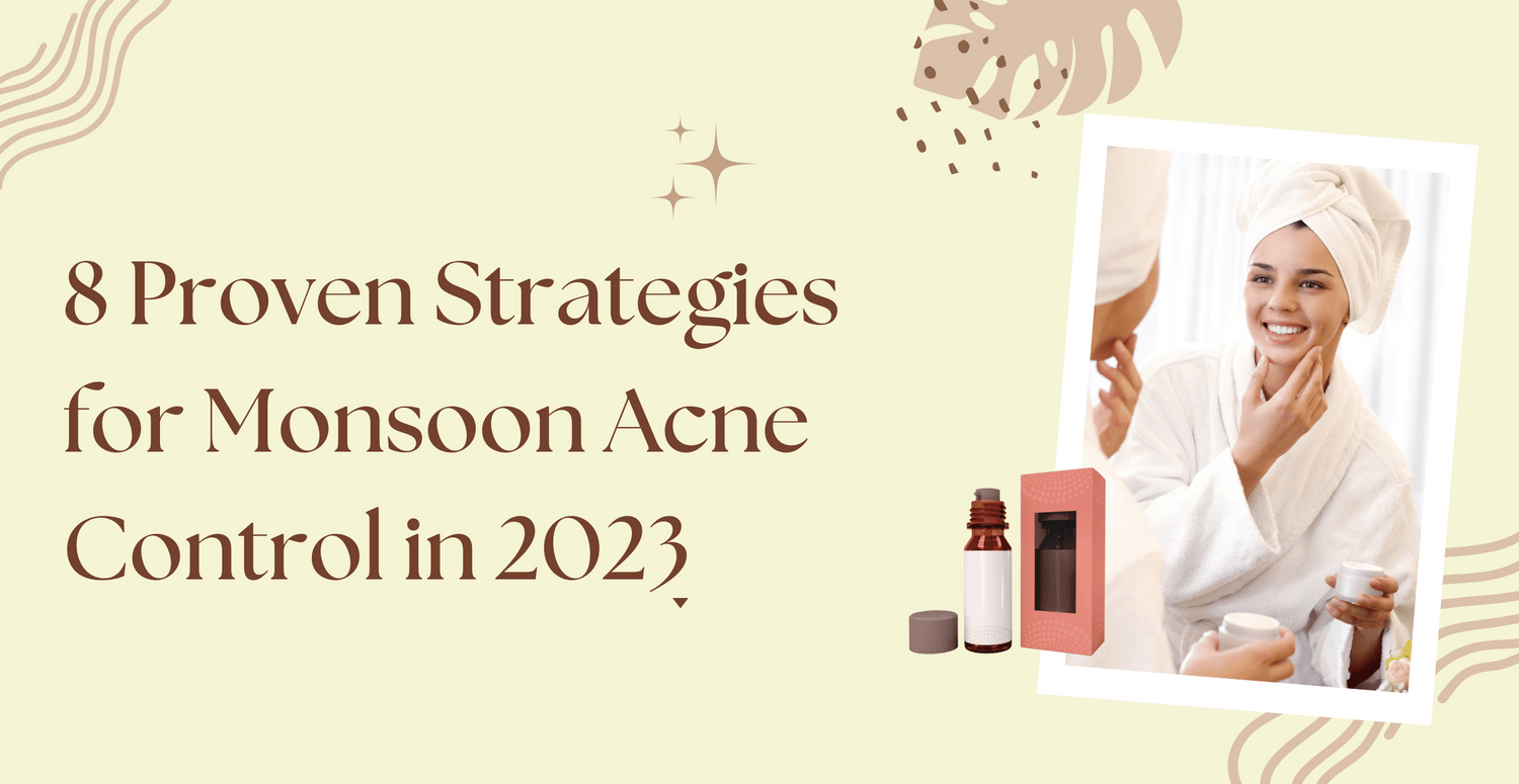 8 Proven Strategies for Monsoon Acne Control in 2023